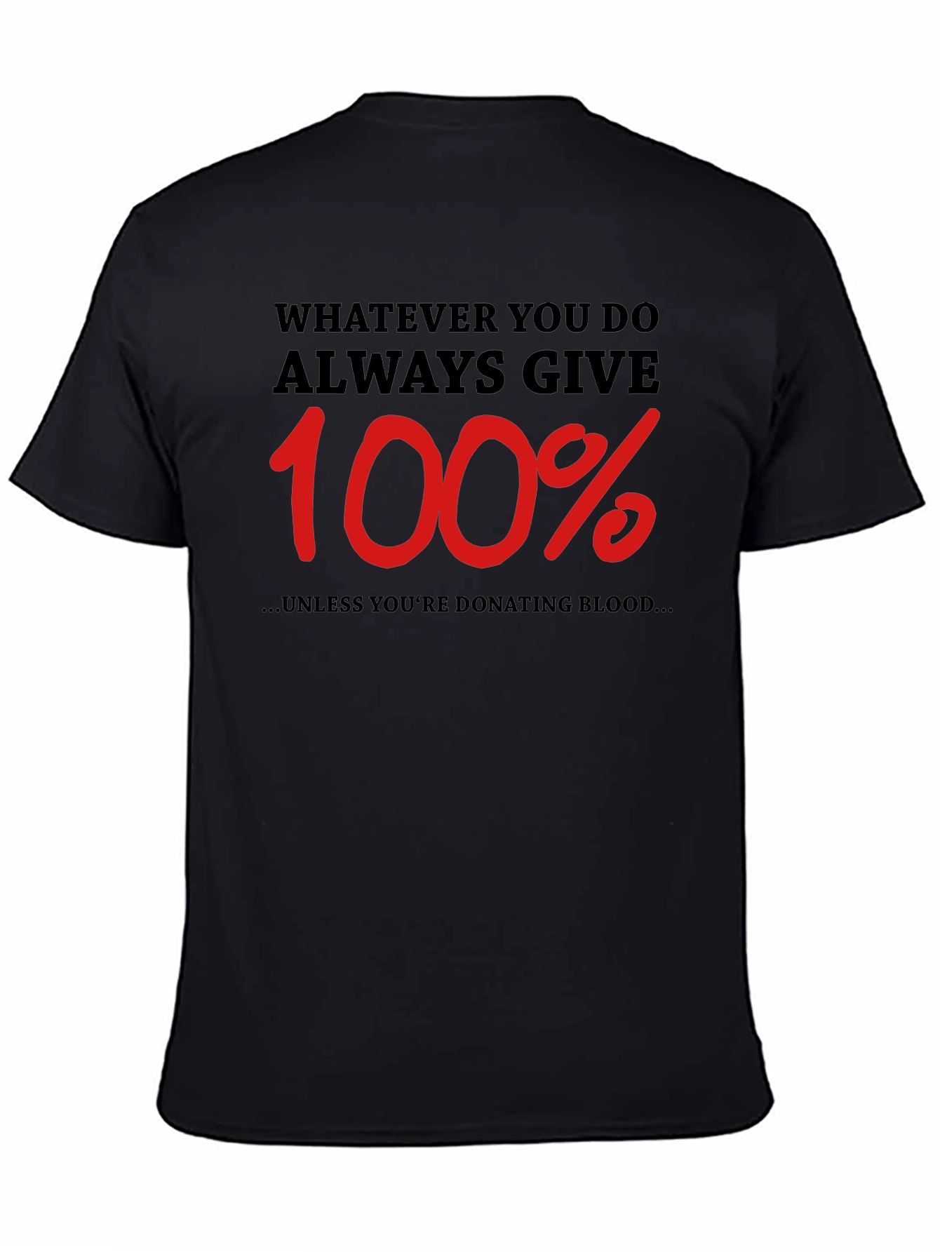 Always Give 100% Funny T-Shirt