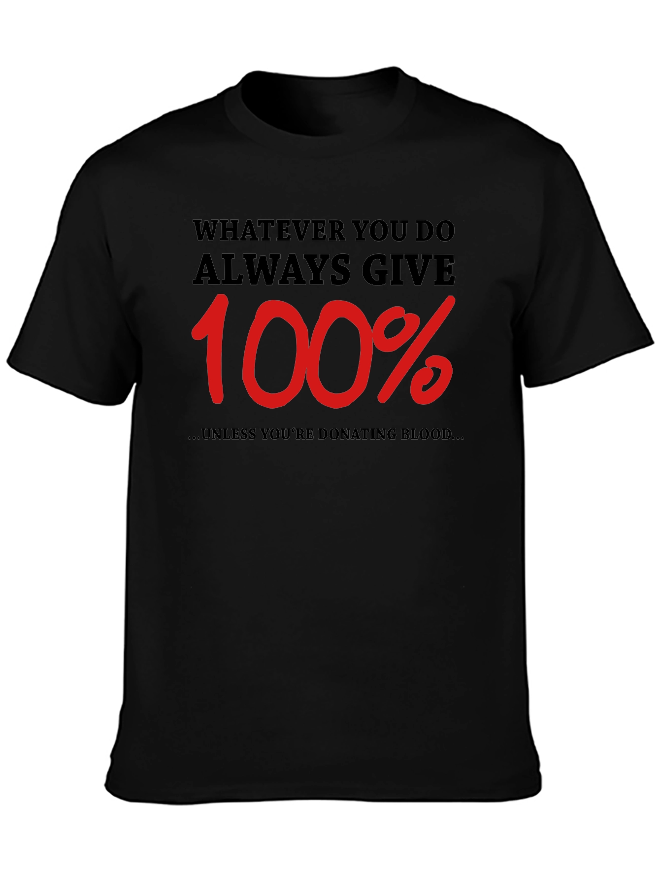 Always Give 100% Funny T-Shirt