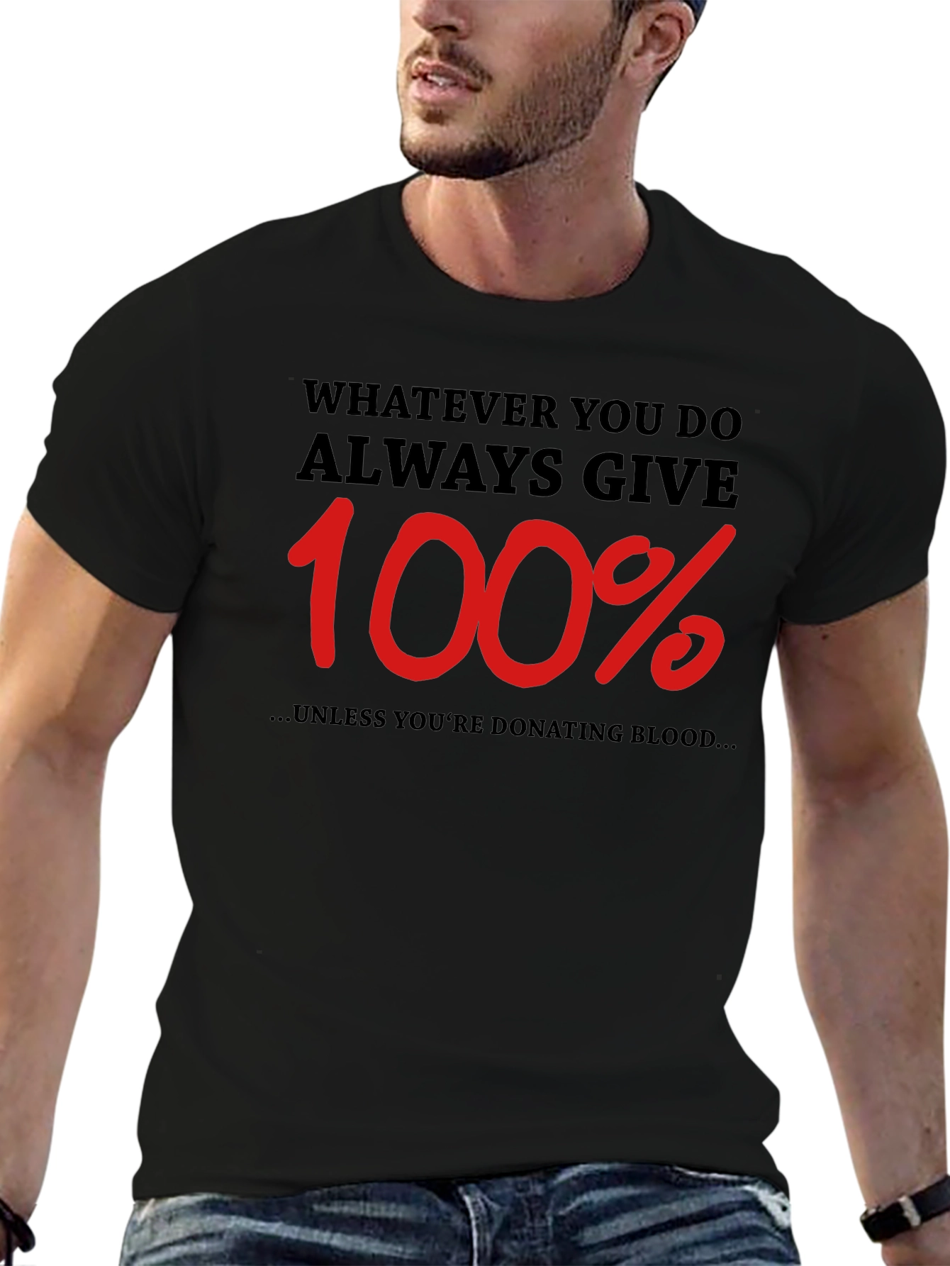 Always Give 100% Funny T-Shirt