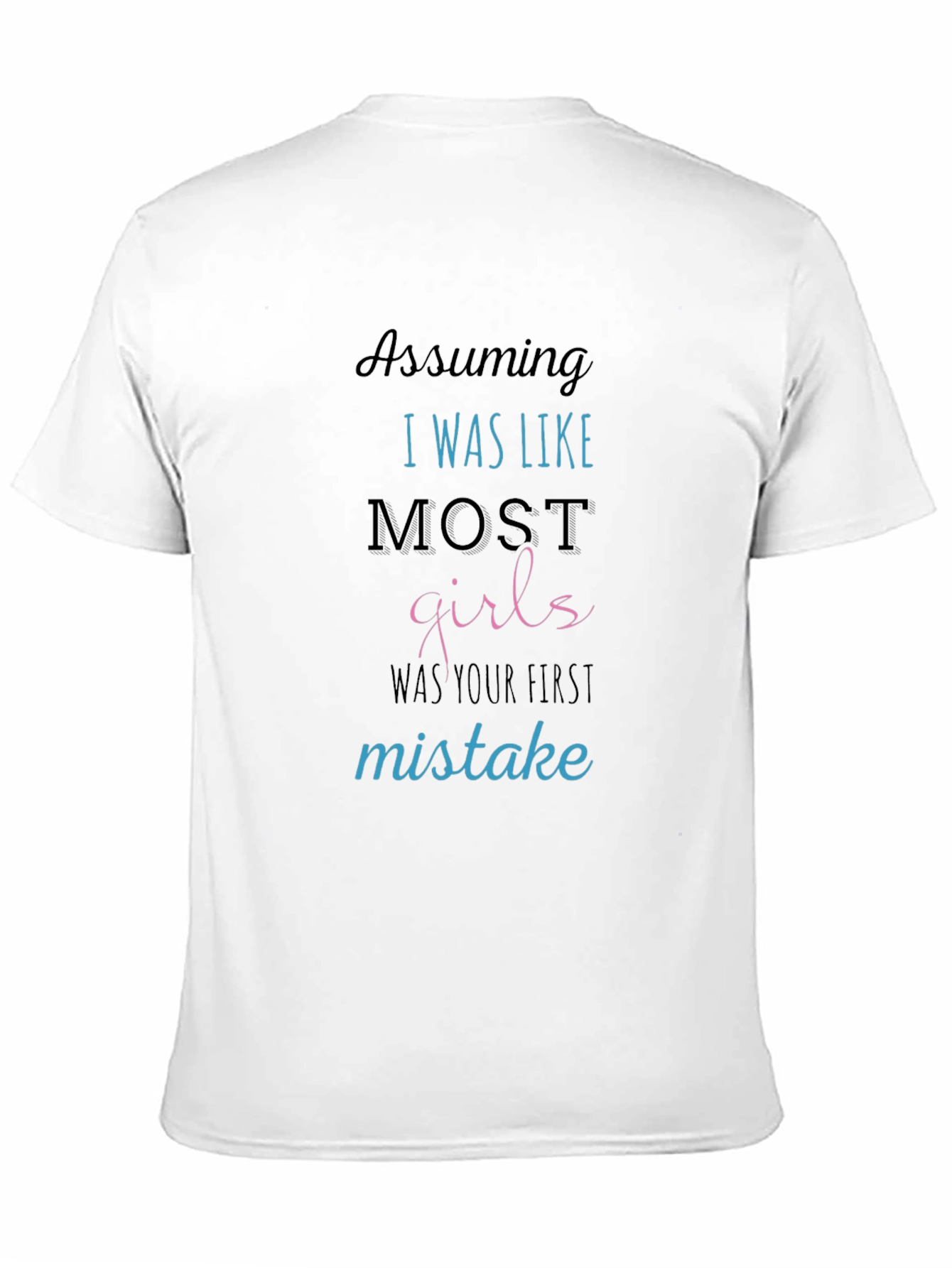 Sarcastic Graphic Tee: Not Like Most Girls