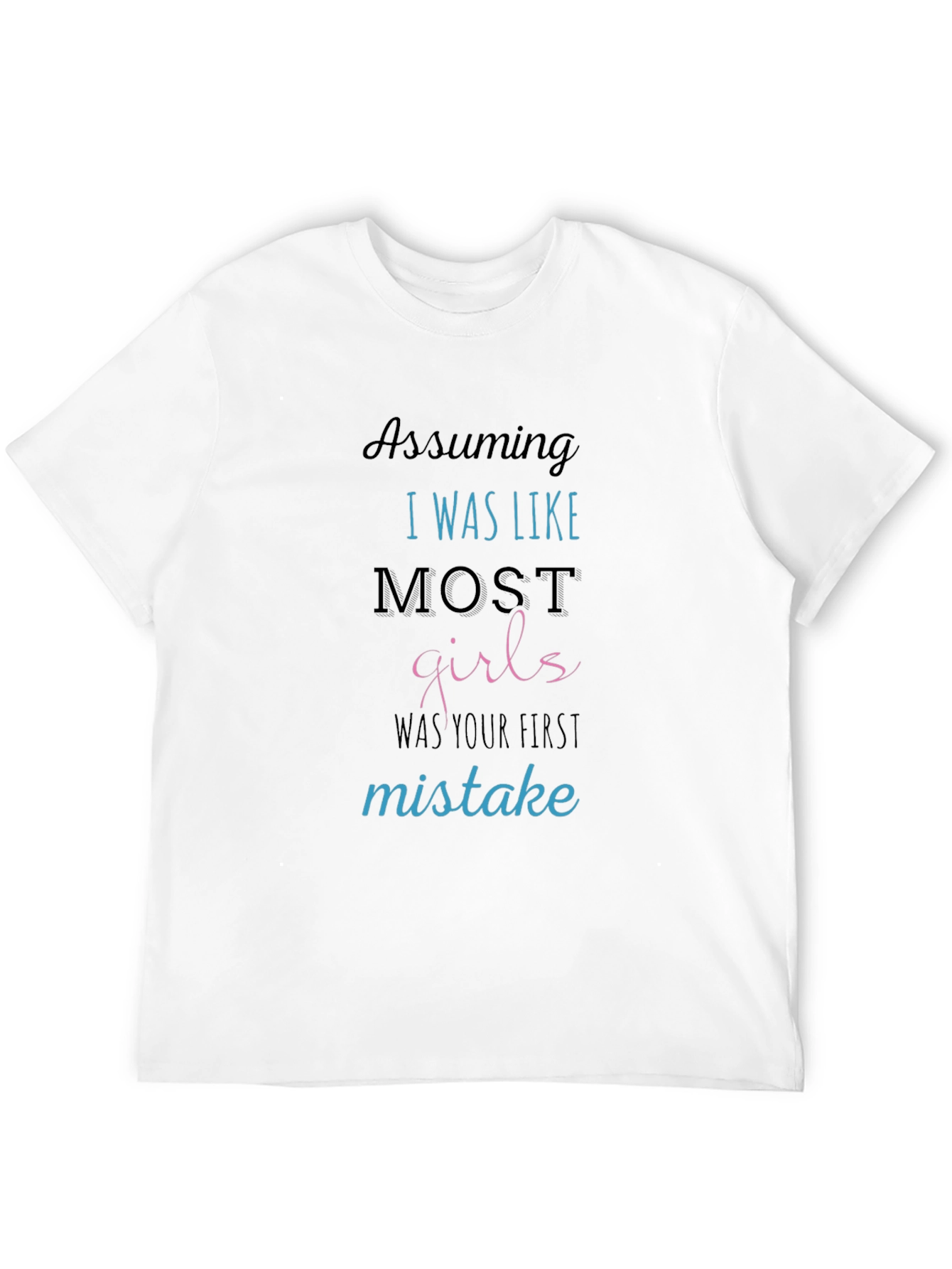 Sarcastic Graphic Tee: Not Like Most Girls