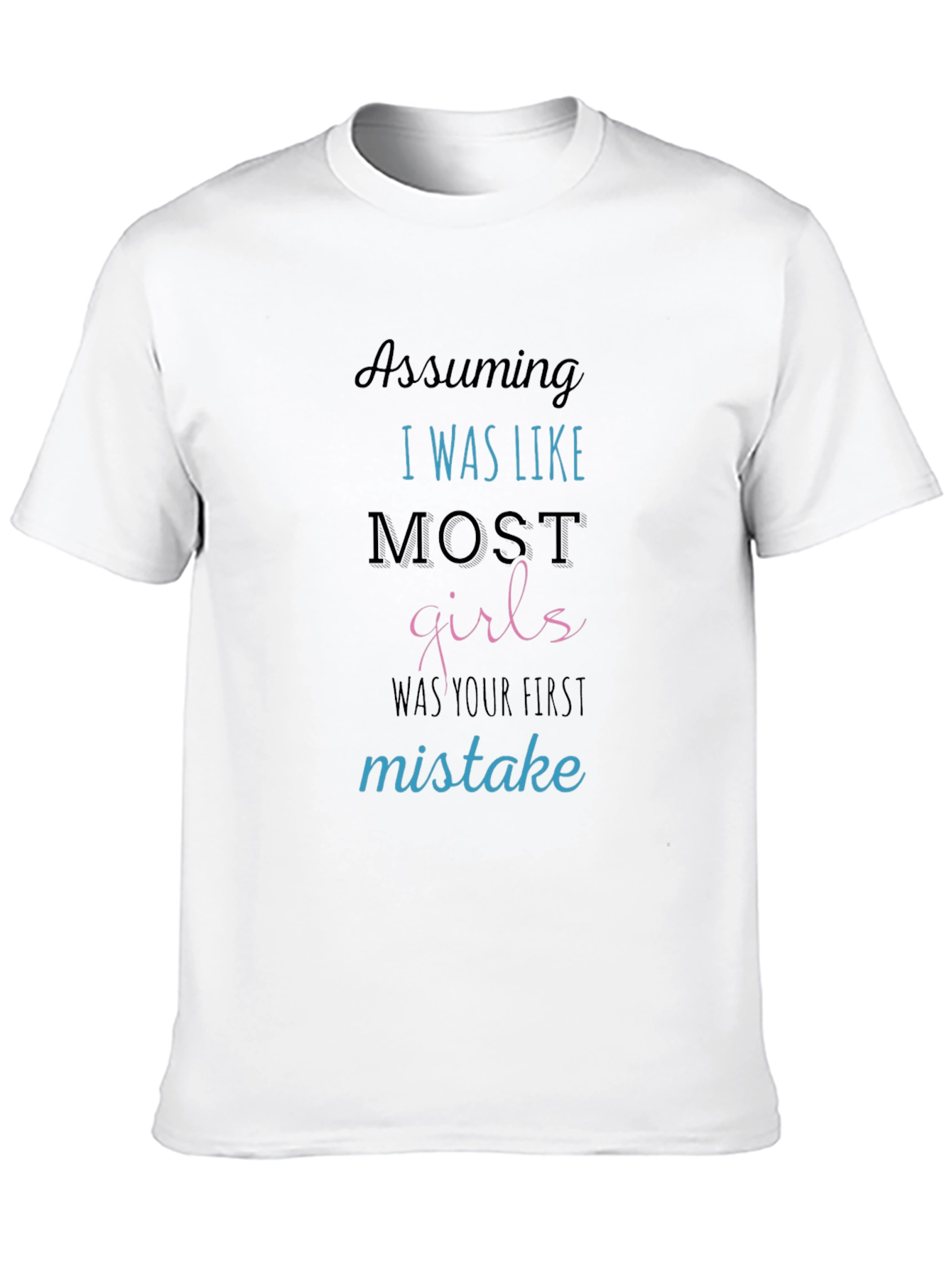 Sarcastic Graphic Tee: Not Like Most Girls