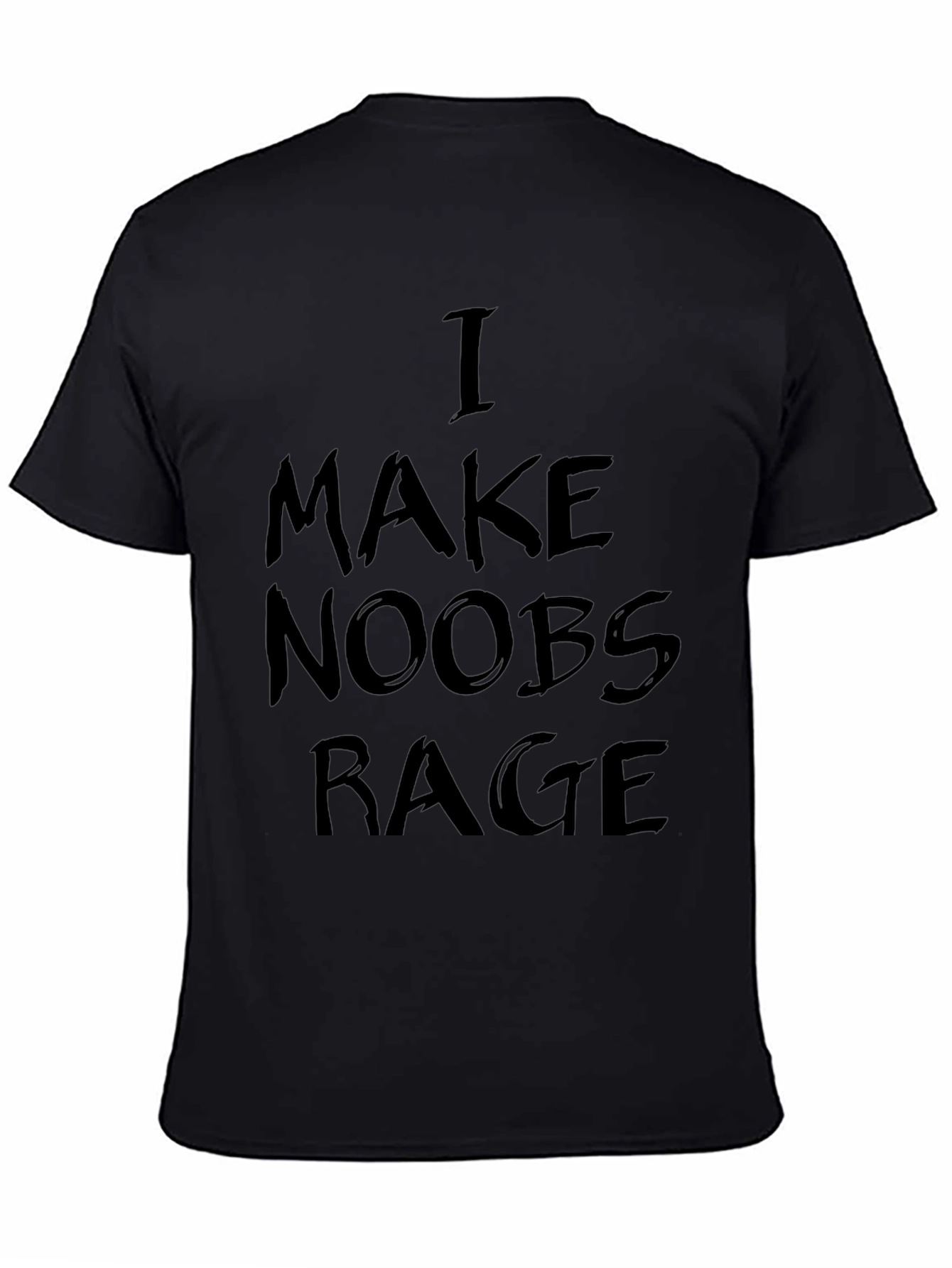 I Make Noobs Rage Black T-Shirt