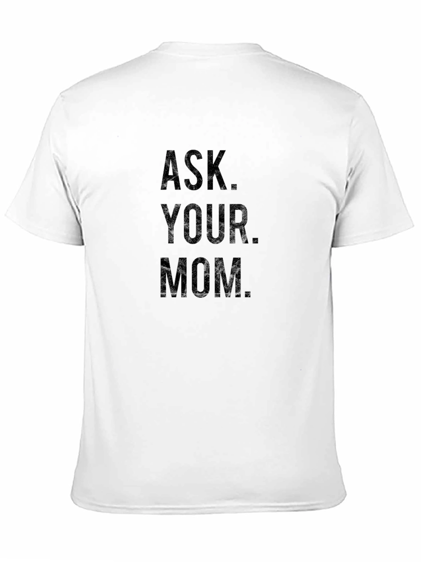 Ask Your Mom Graphic Tee - Classic Black T-Shirt