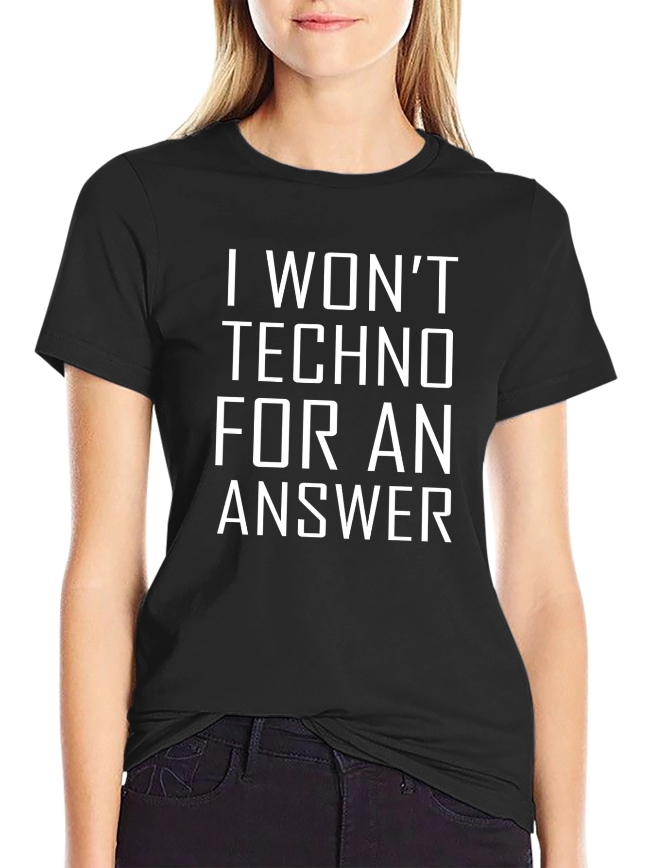 I Wont Techno For An Answer T-Shirt