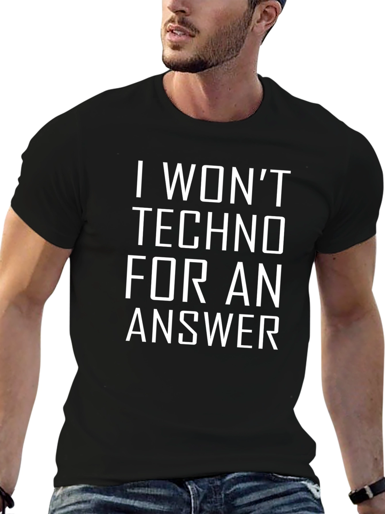 I Wont Techno For An Answer T-Shirt