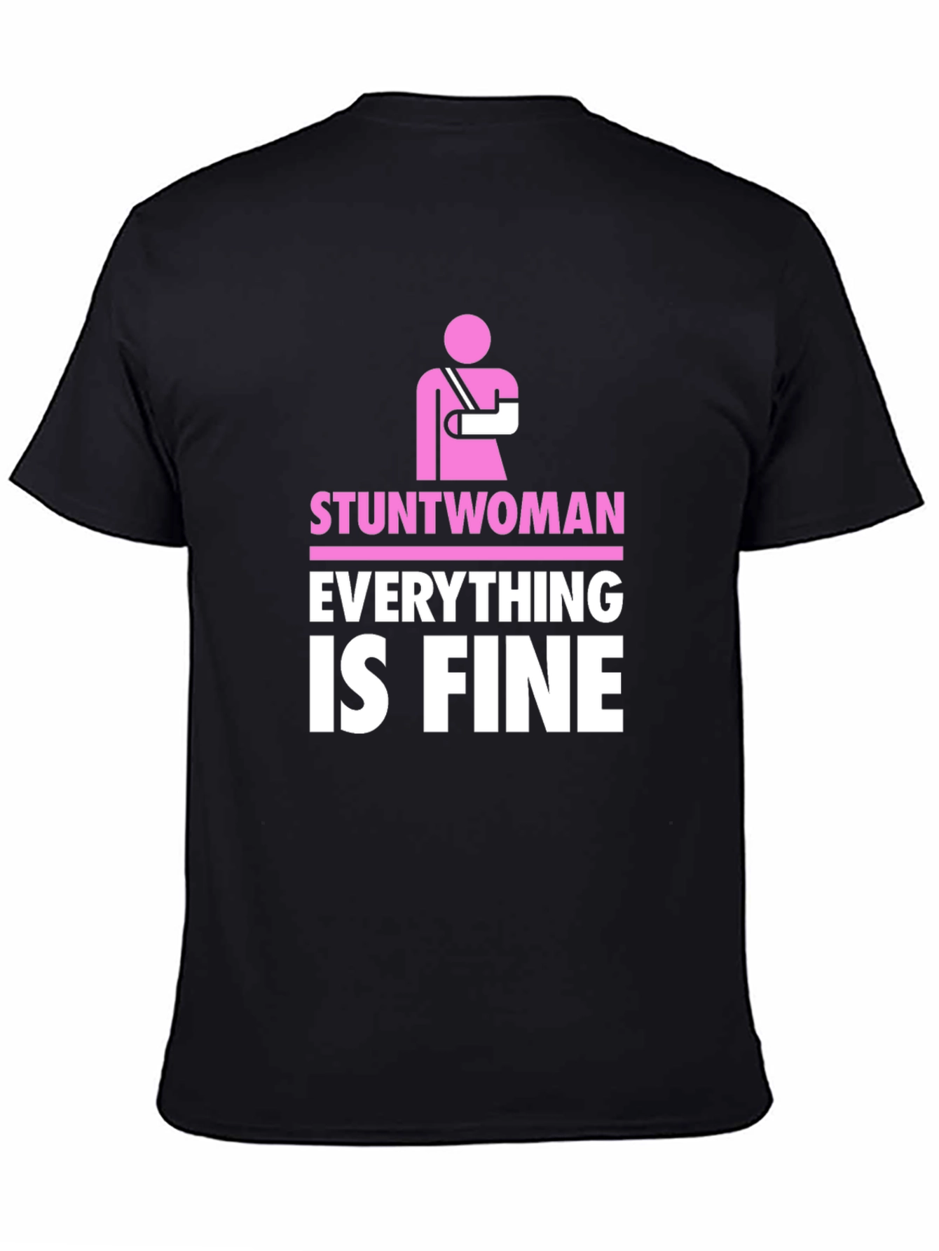 Stuntwoman Everything Is Fine Black T-Shirt