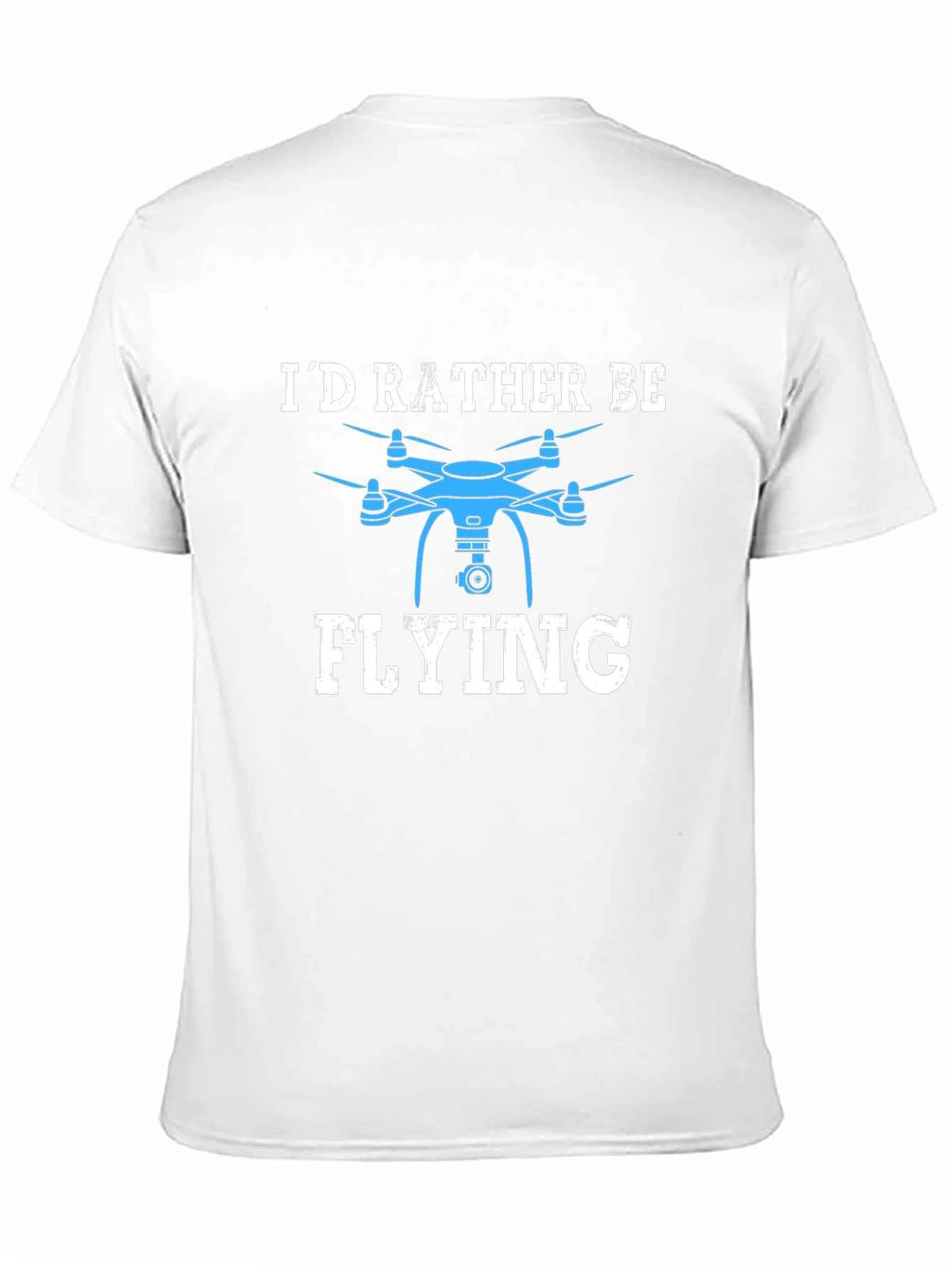 Id Rather Be Flying Drone T-Shirt