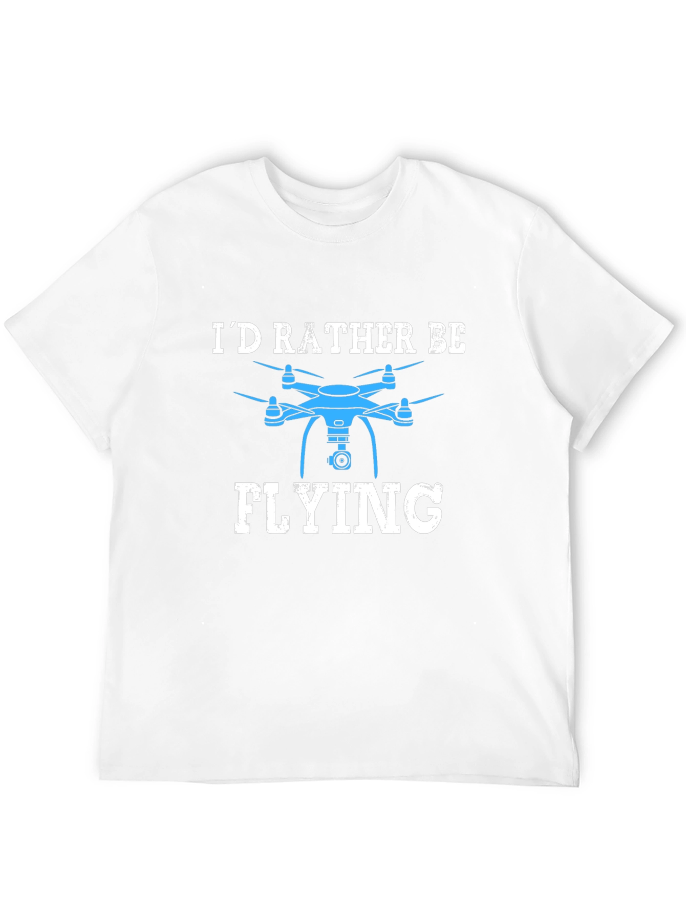 Id Rather Be Flying Drone T-Shirt
