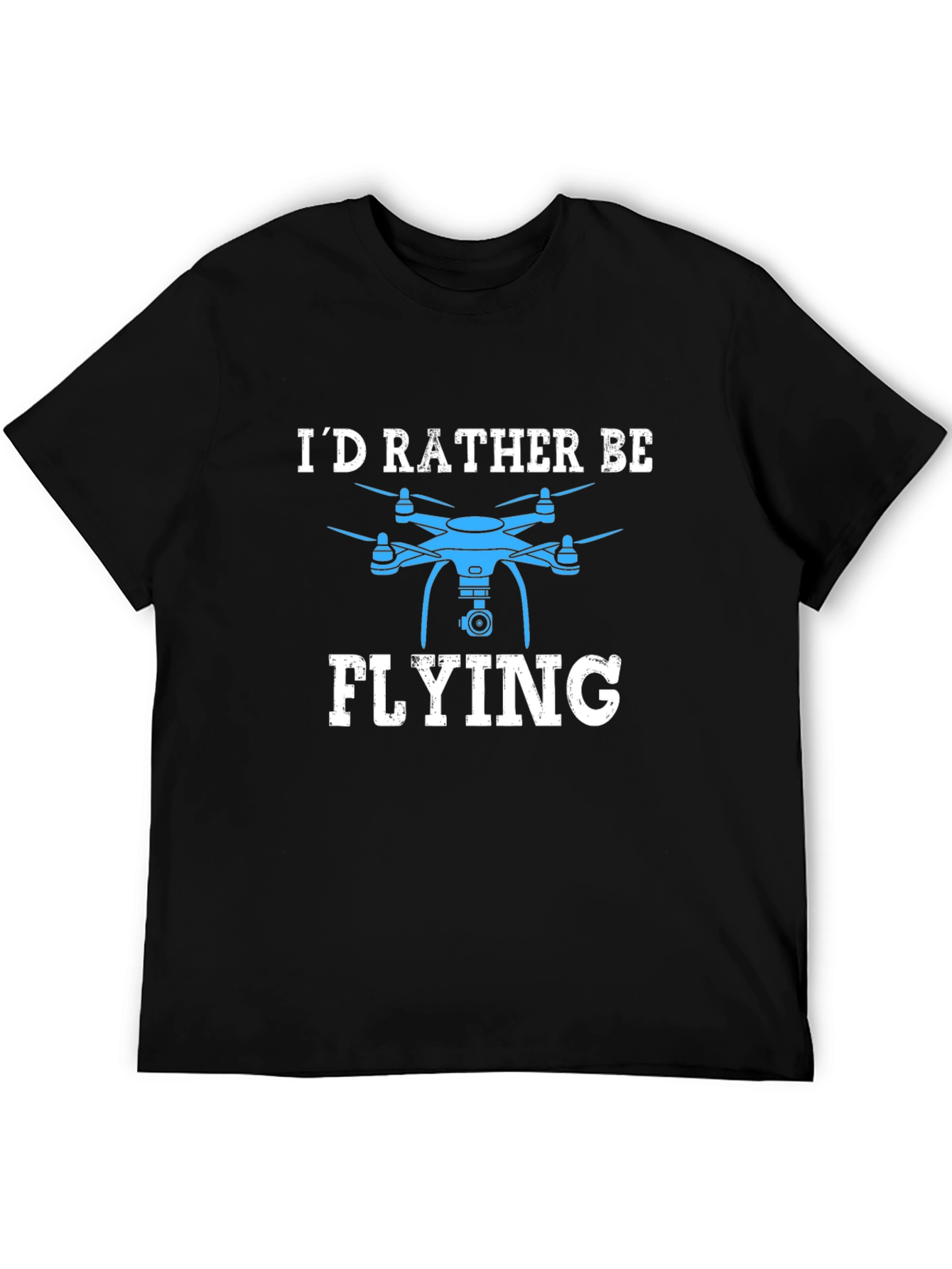 Id Rather Be Flying Drone T-Shirt