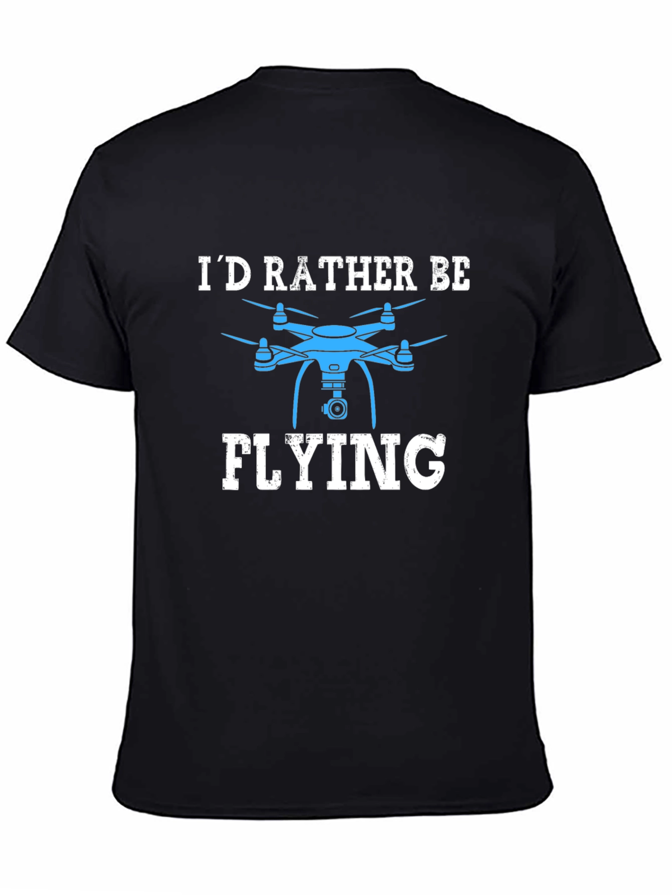 Id Rather Be Flying Drone T-Shirt