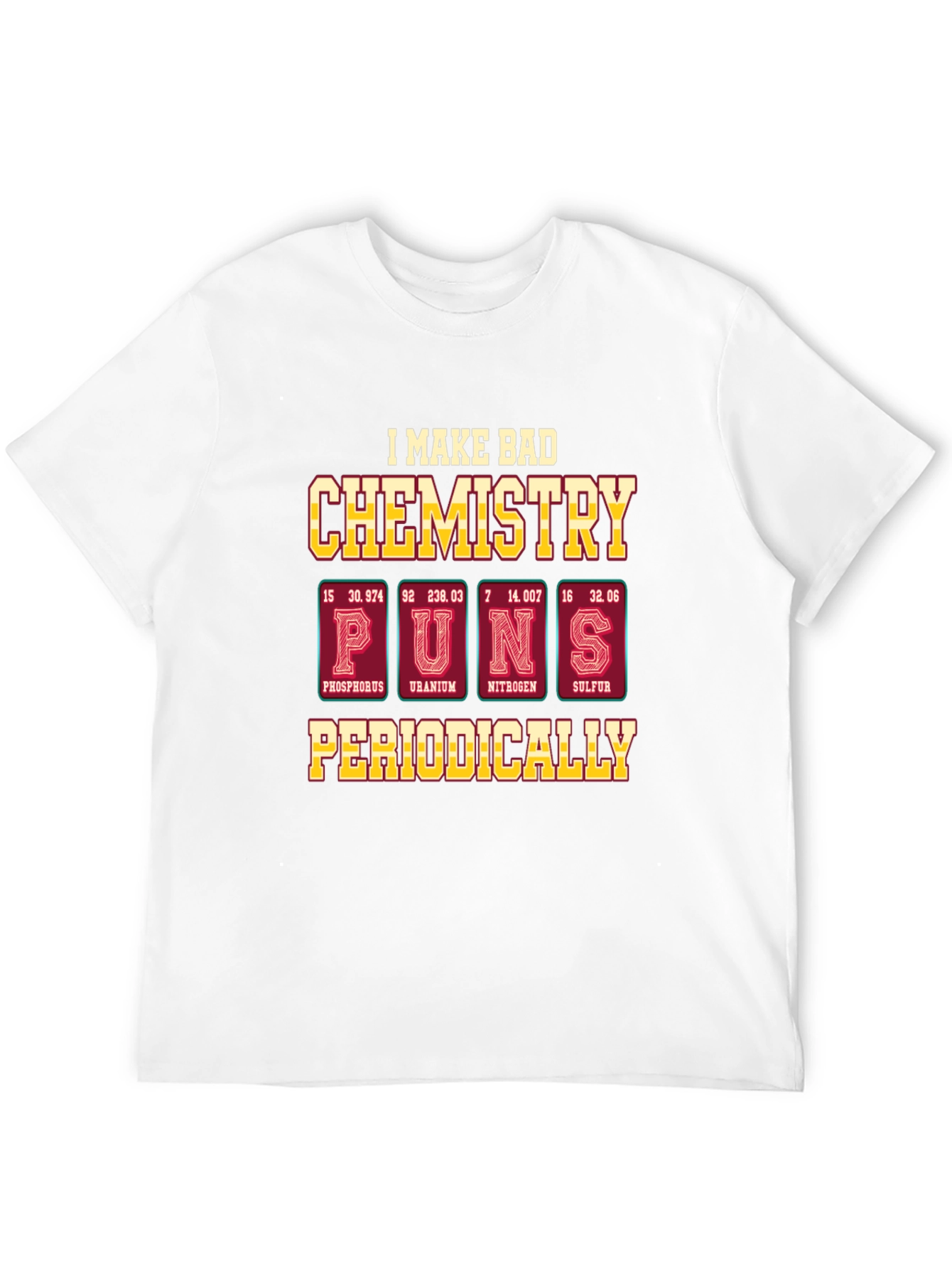 Chemistry Puns T-Shirt - Funny Periodic Table Elements