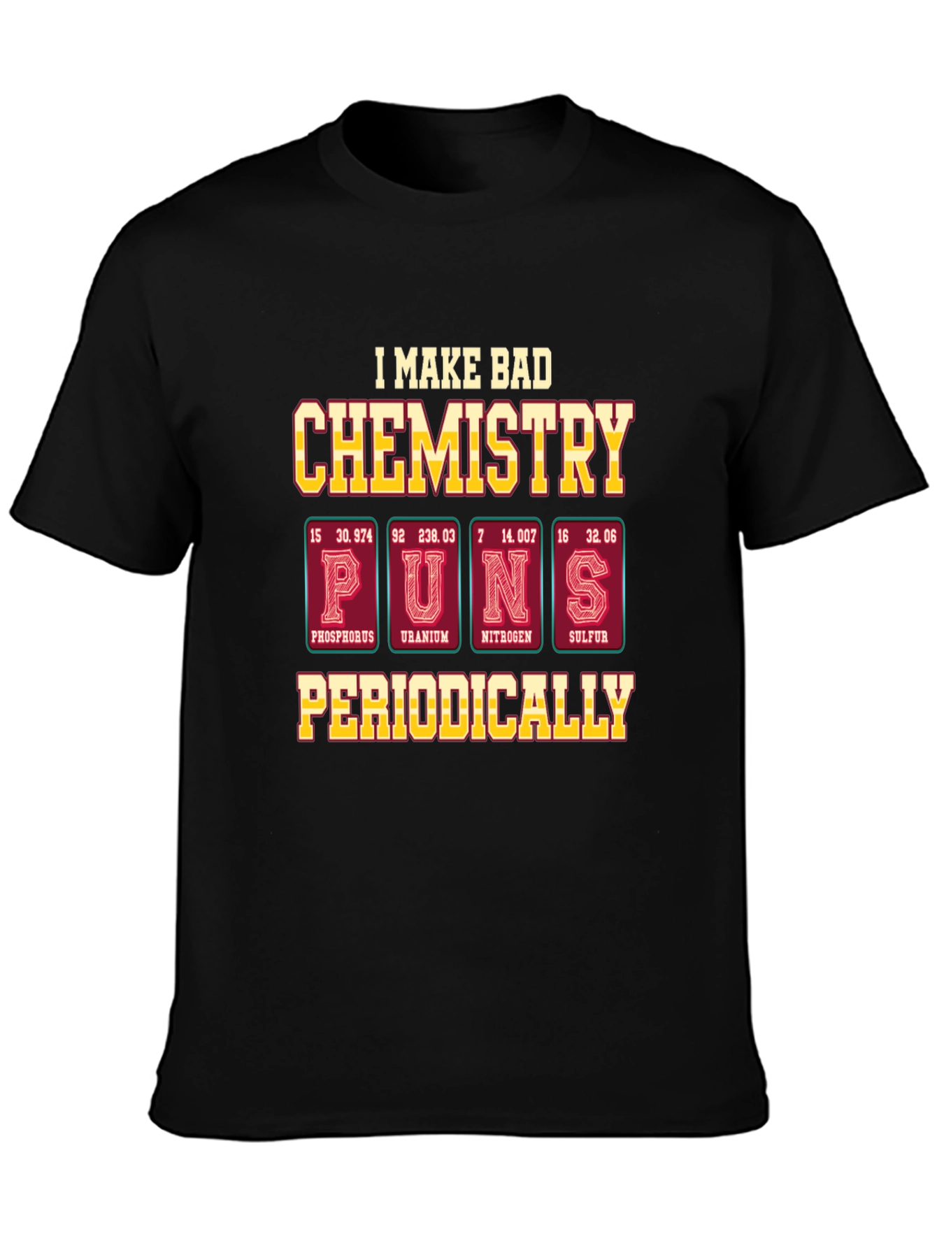 Chemistry Puns T-Shirt - Funny Periodic Table Elements