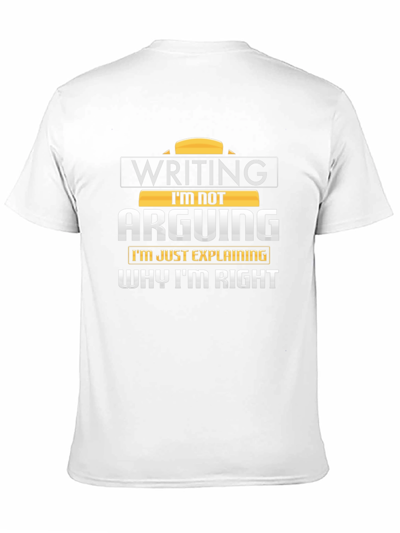 Writing Im Not Arguing T-Shirt