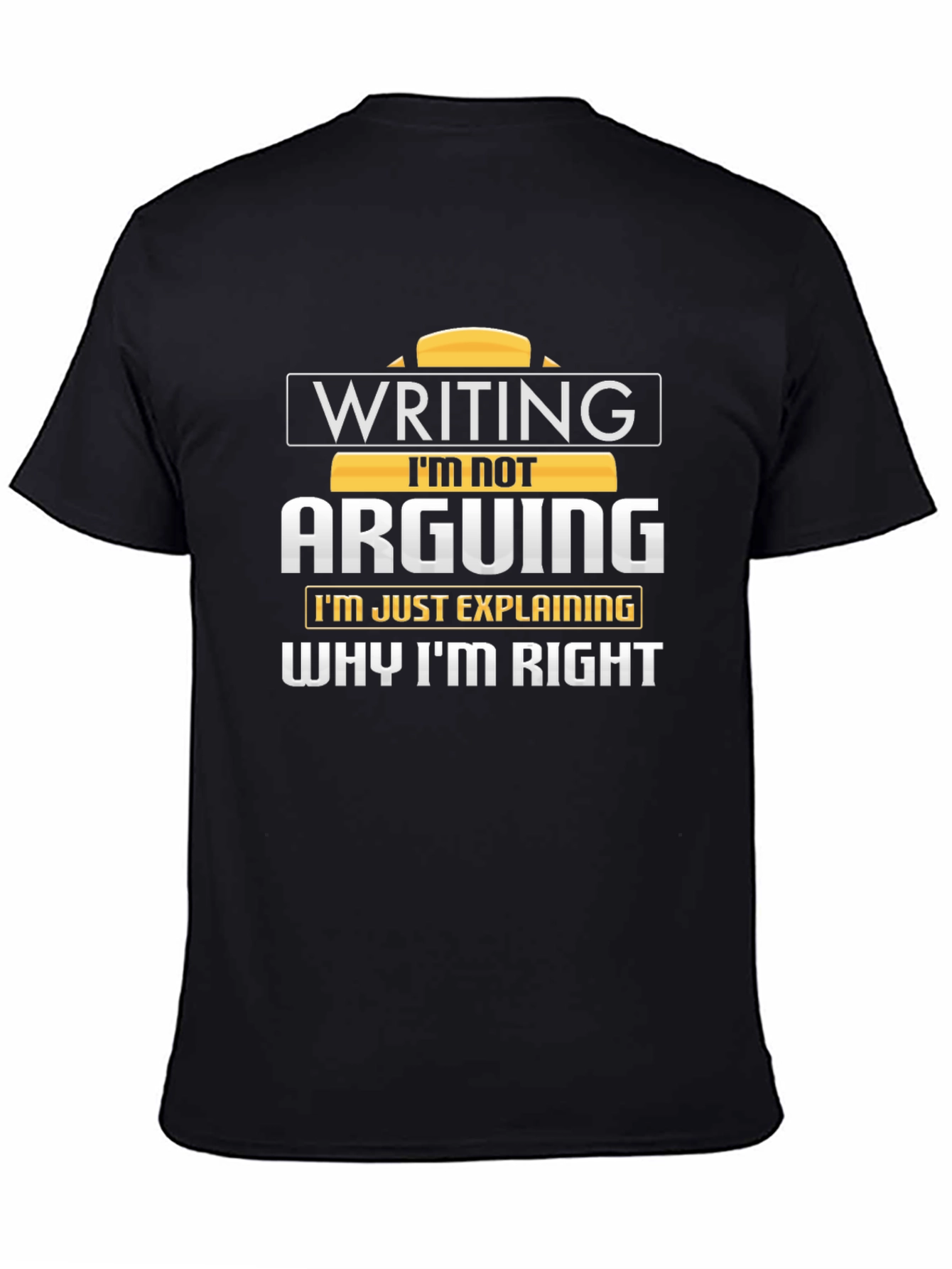 Writing Im Not Arguing T-Shirt