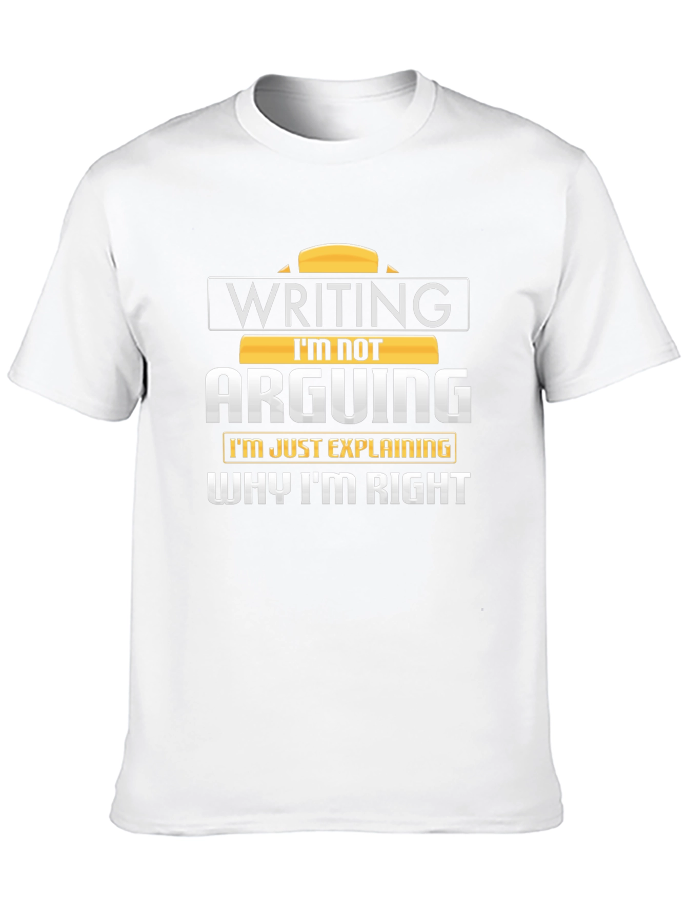 Writing Im Not Arguing T-Shirt