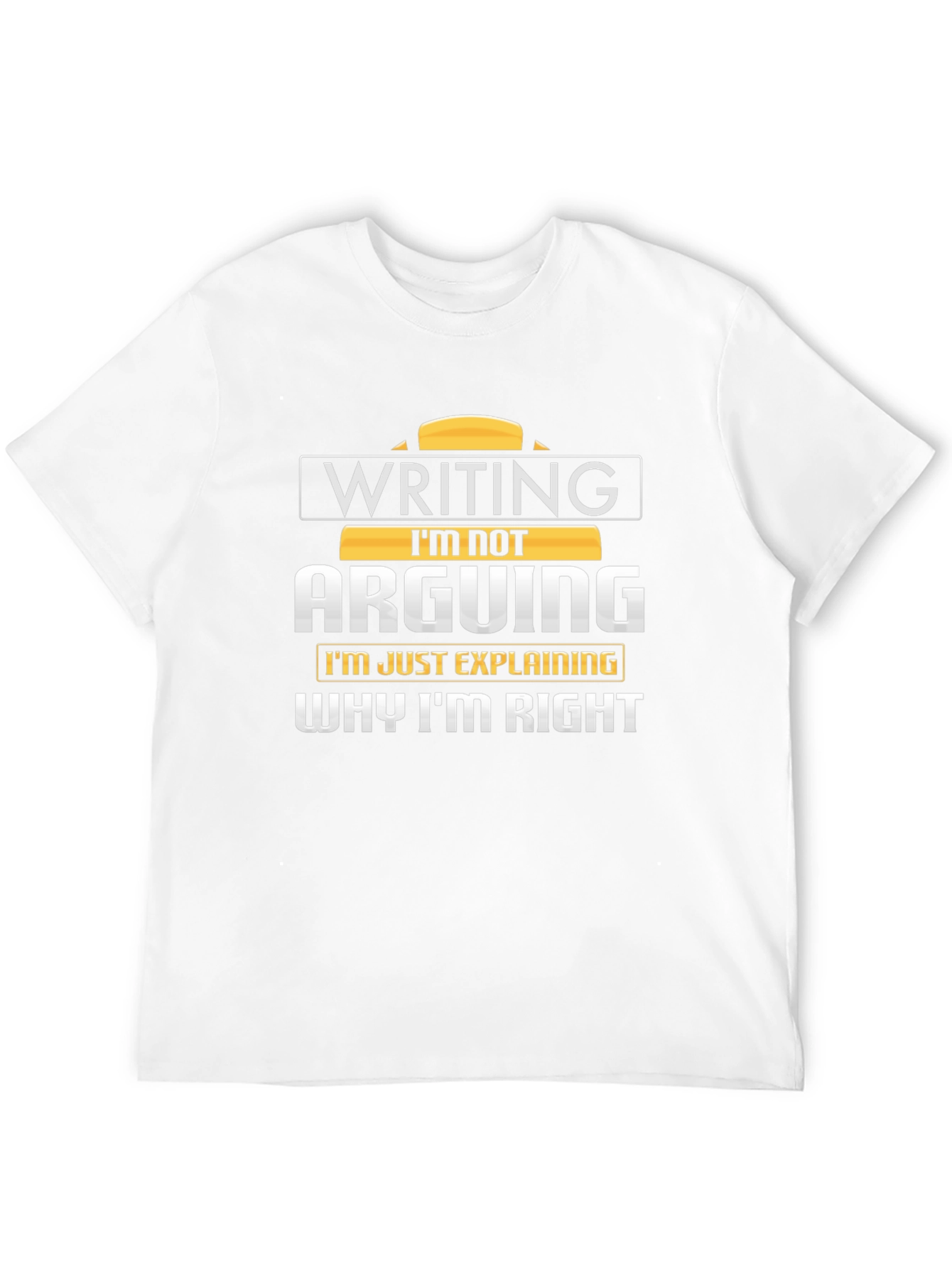 Writing Im Not Arguing T-Shirt