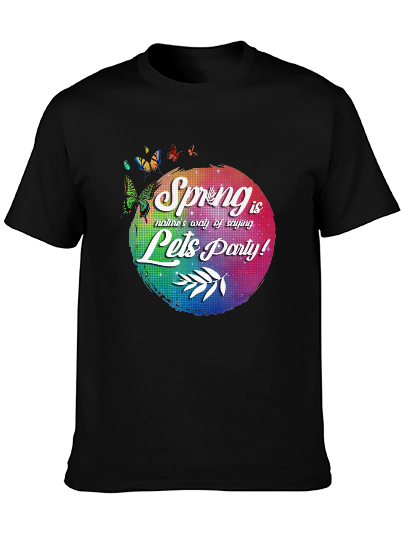 Spring is Natures Way T-Shirt - Lets Party!