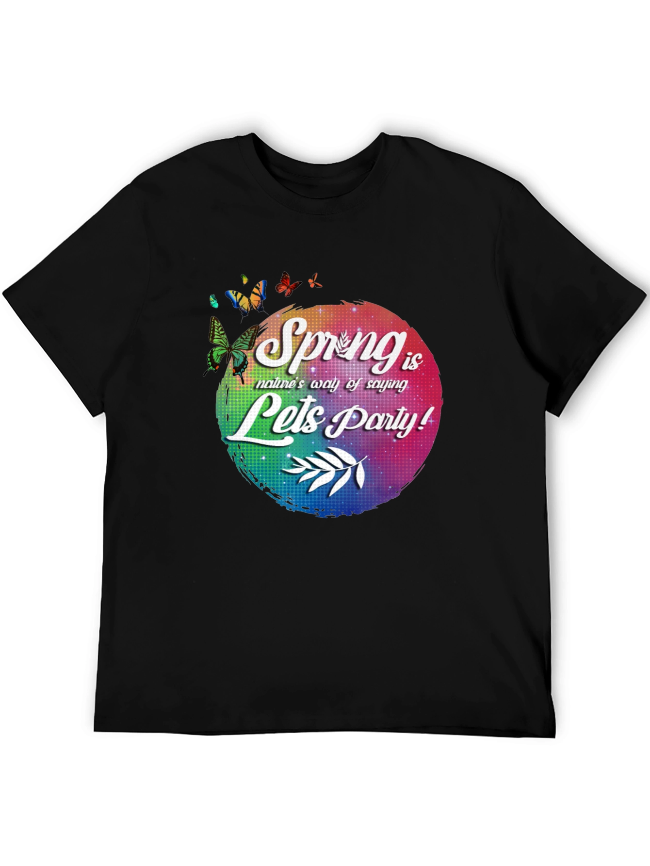 Spring is Natures Way T-Shirt - Lets Party!