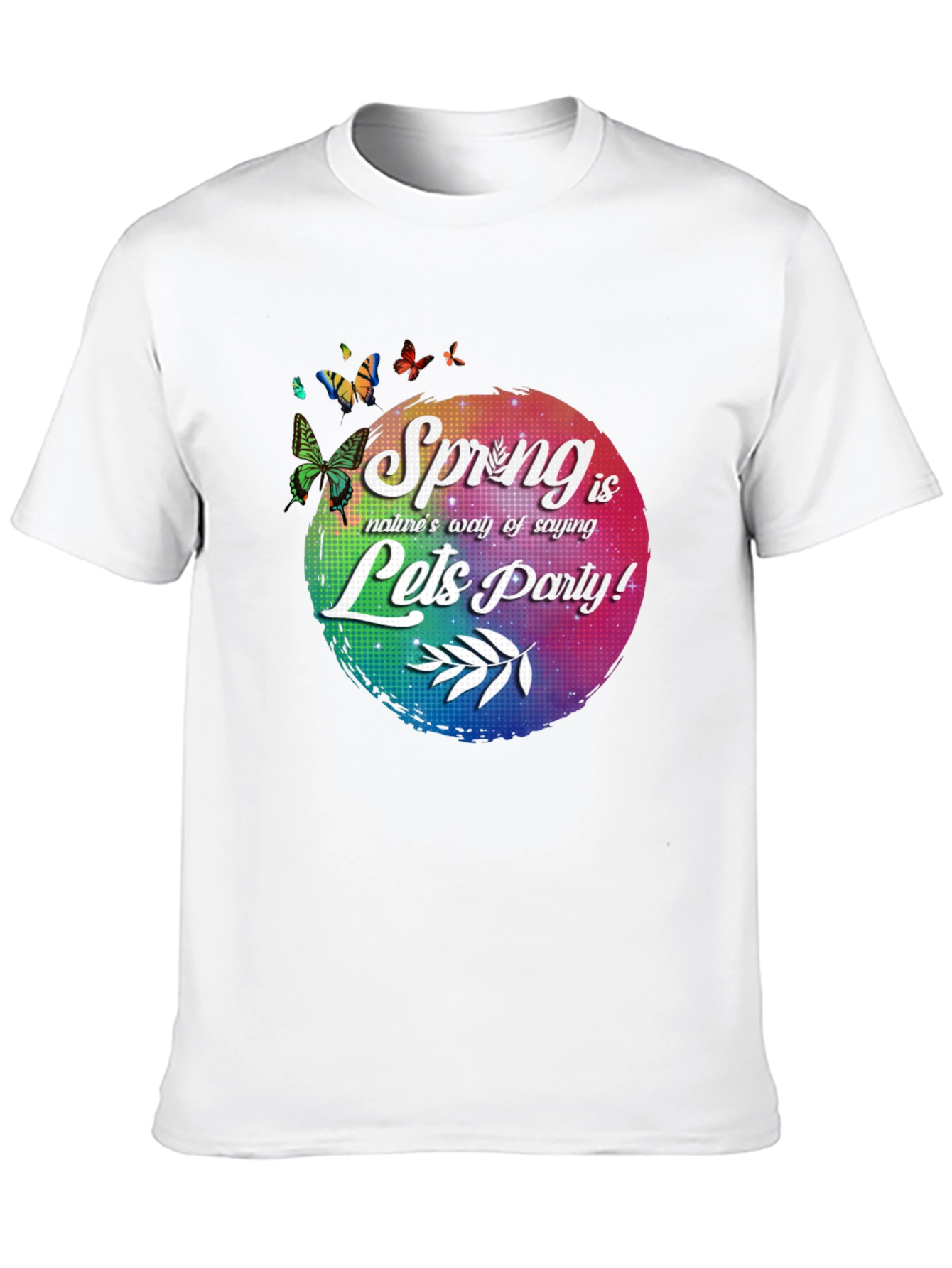 Spring is Natures Way T-Shirt - Lets Party!