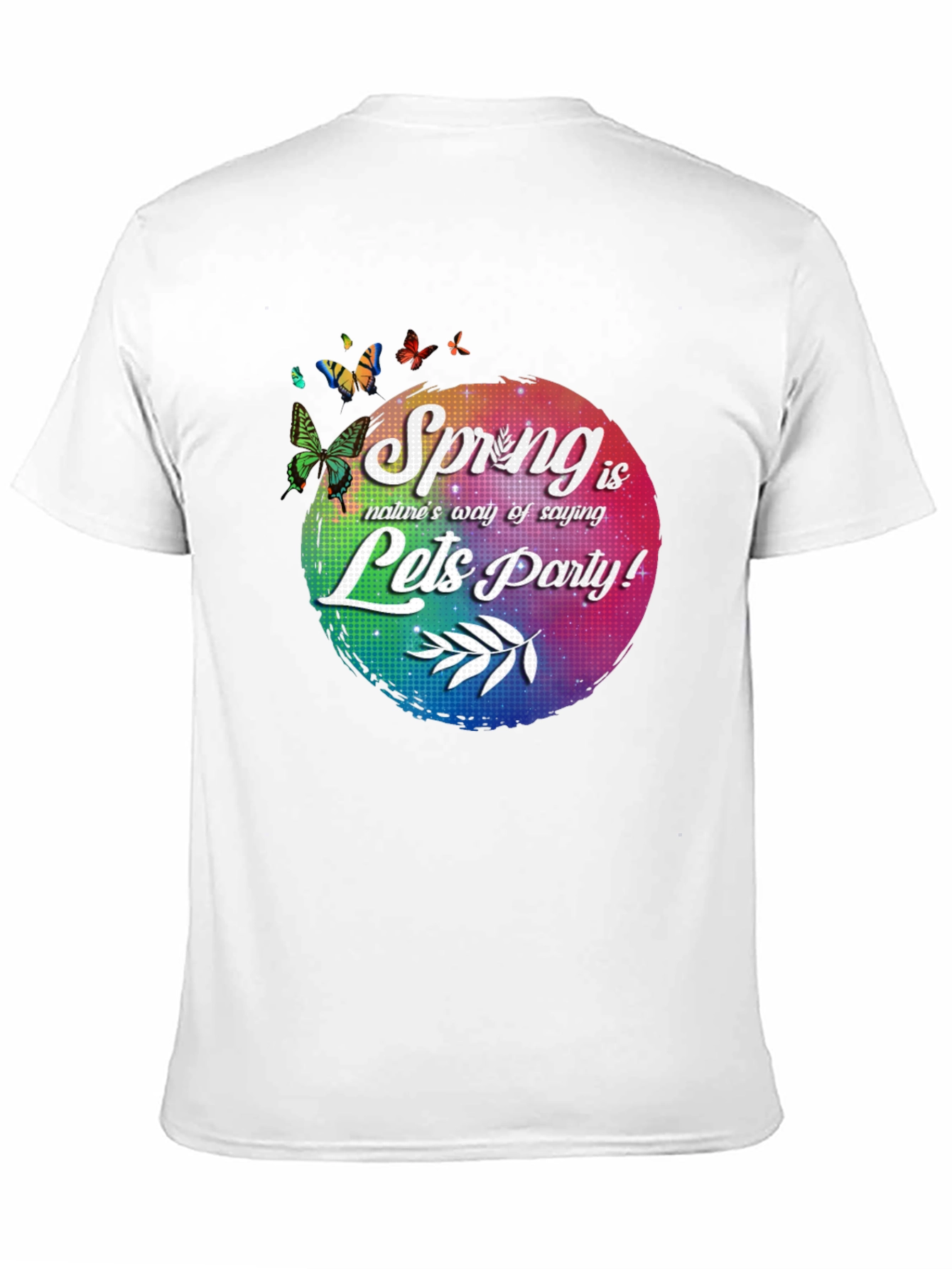 Spring is Natures Way T-Shirt - Lets Party!
