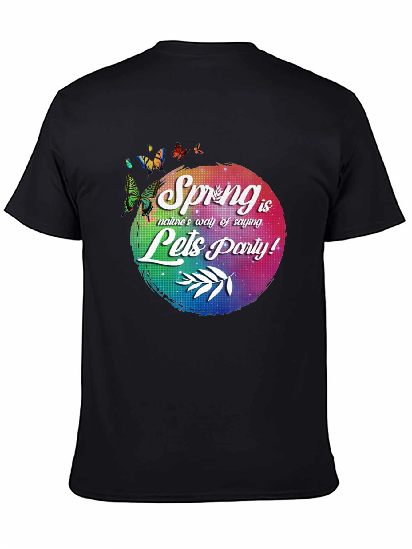Spring is Natures Way T-Shirt - Lets Party!