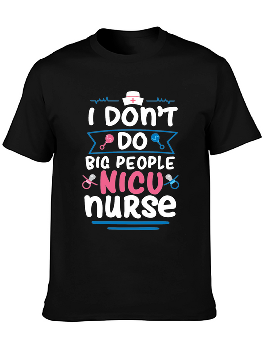 NICU Nurse T-Shirt: I Dont Do Big People