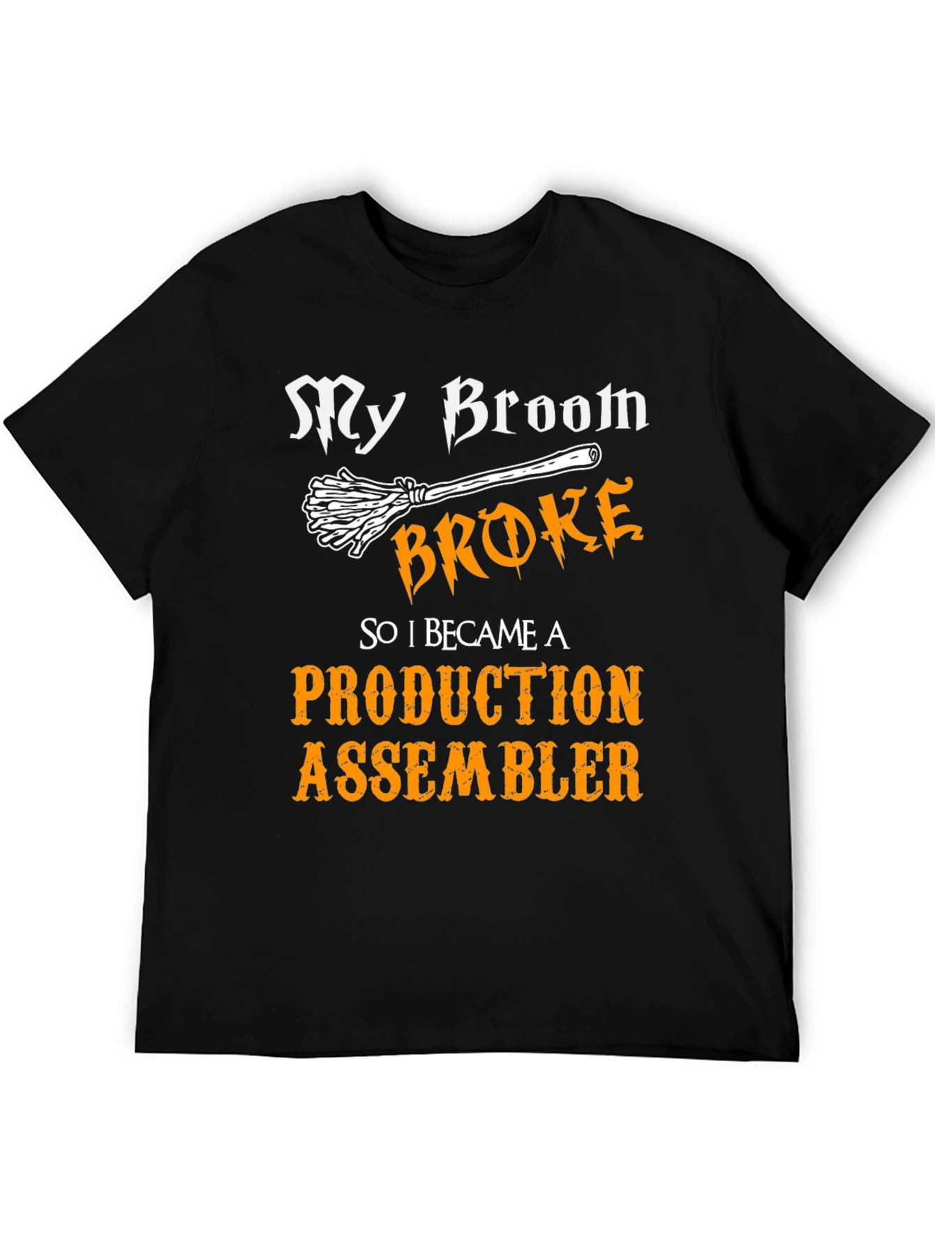 My Broom Broke Production Assembler T-Shirt