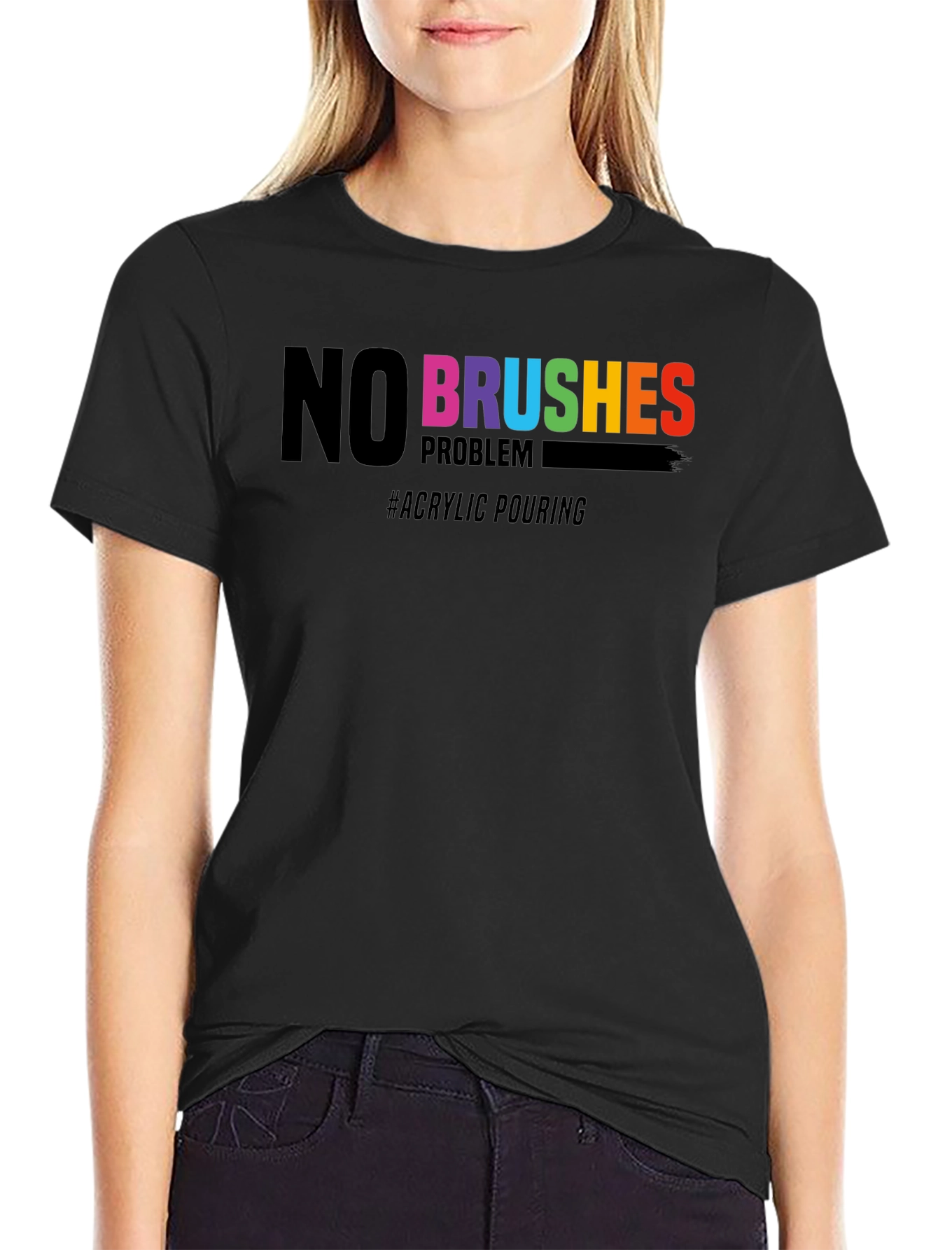 No Brushes Problem T-Shirt - Acrylic Pouring