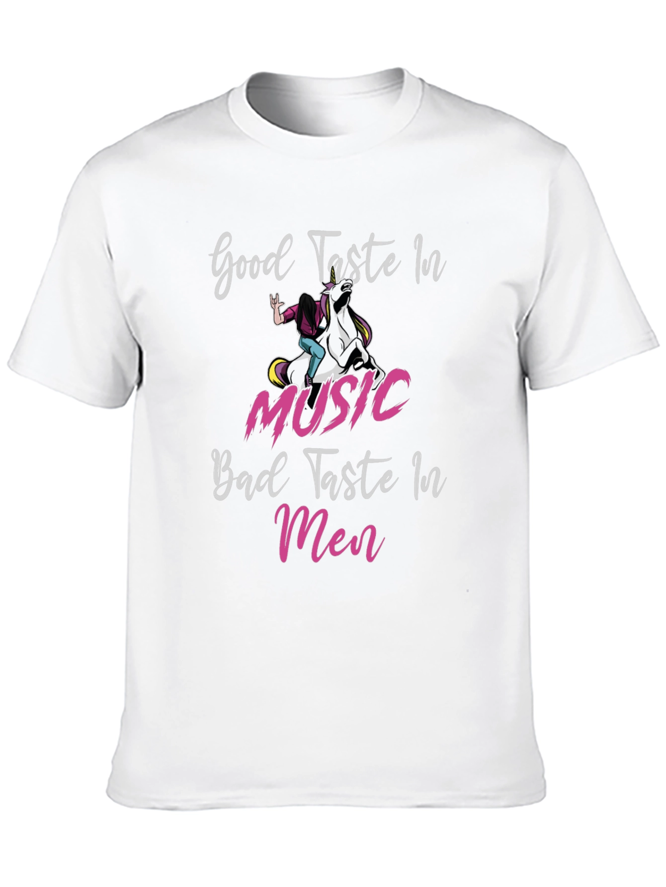 Good Taste in Music Bad Taste in Men T-Shirt