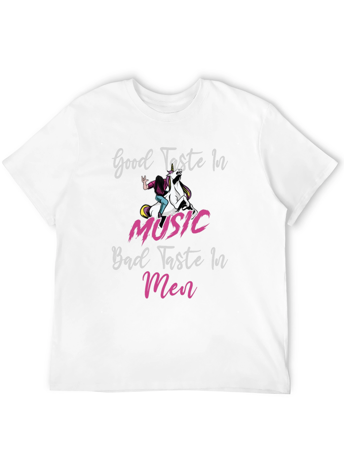 Good Taste in Music Bad Taste in Men T-Shirt
