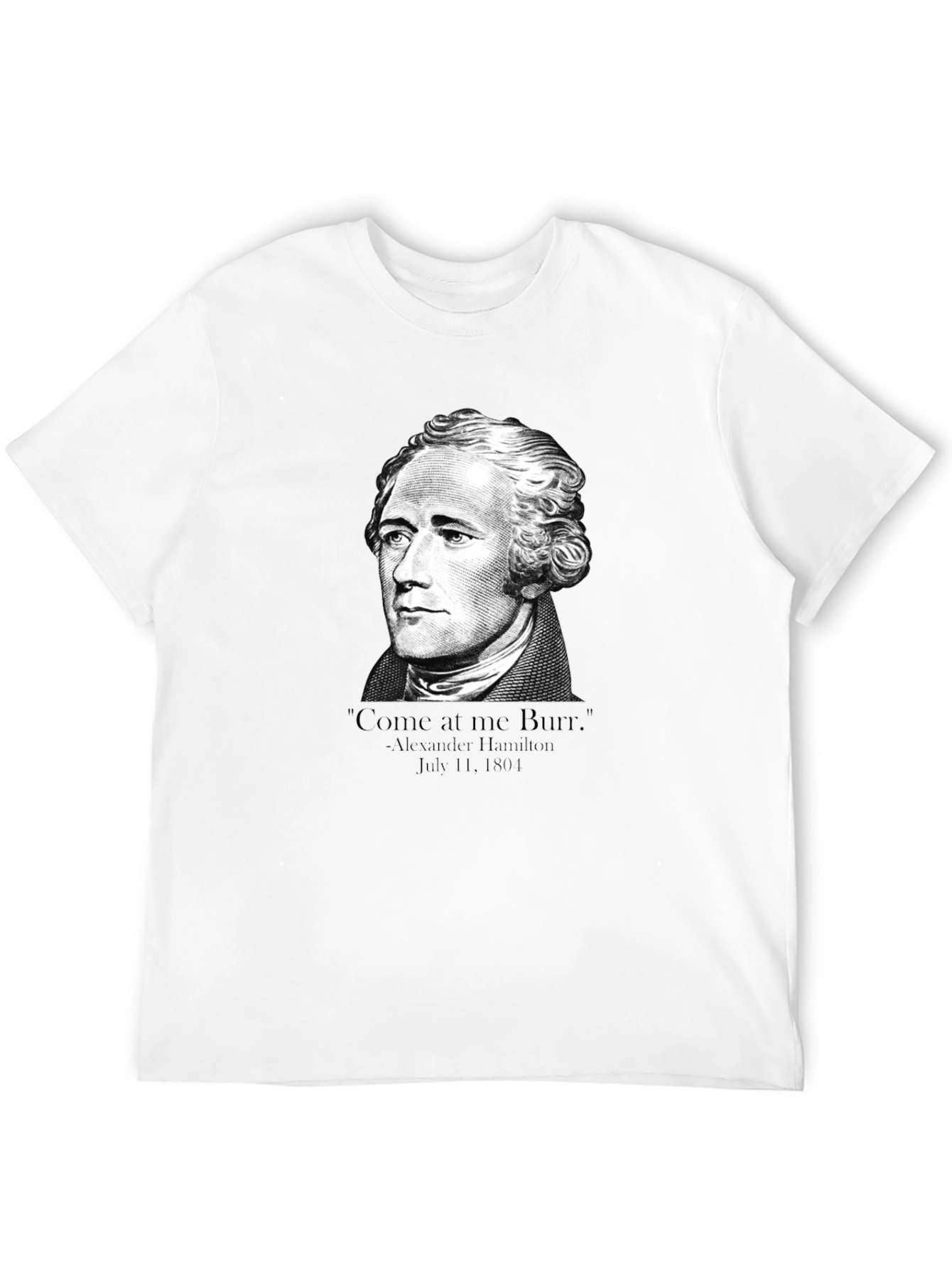 Hamilton Come at me Burr T-Shirt