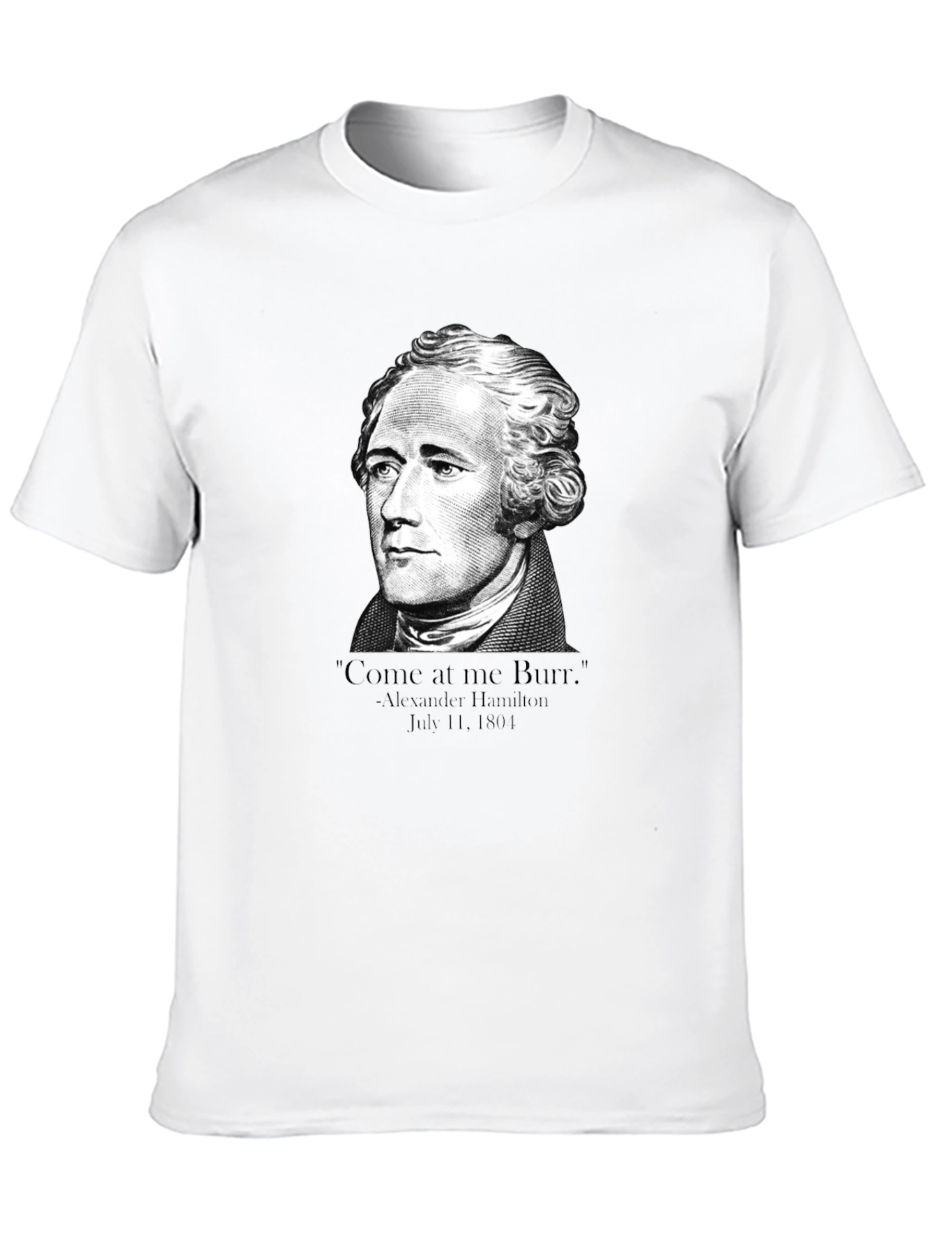 Hamilton Come at me Burr T-Shirt