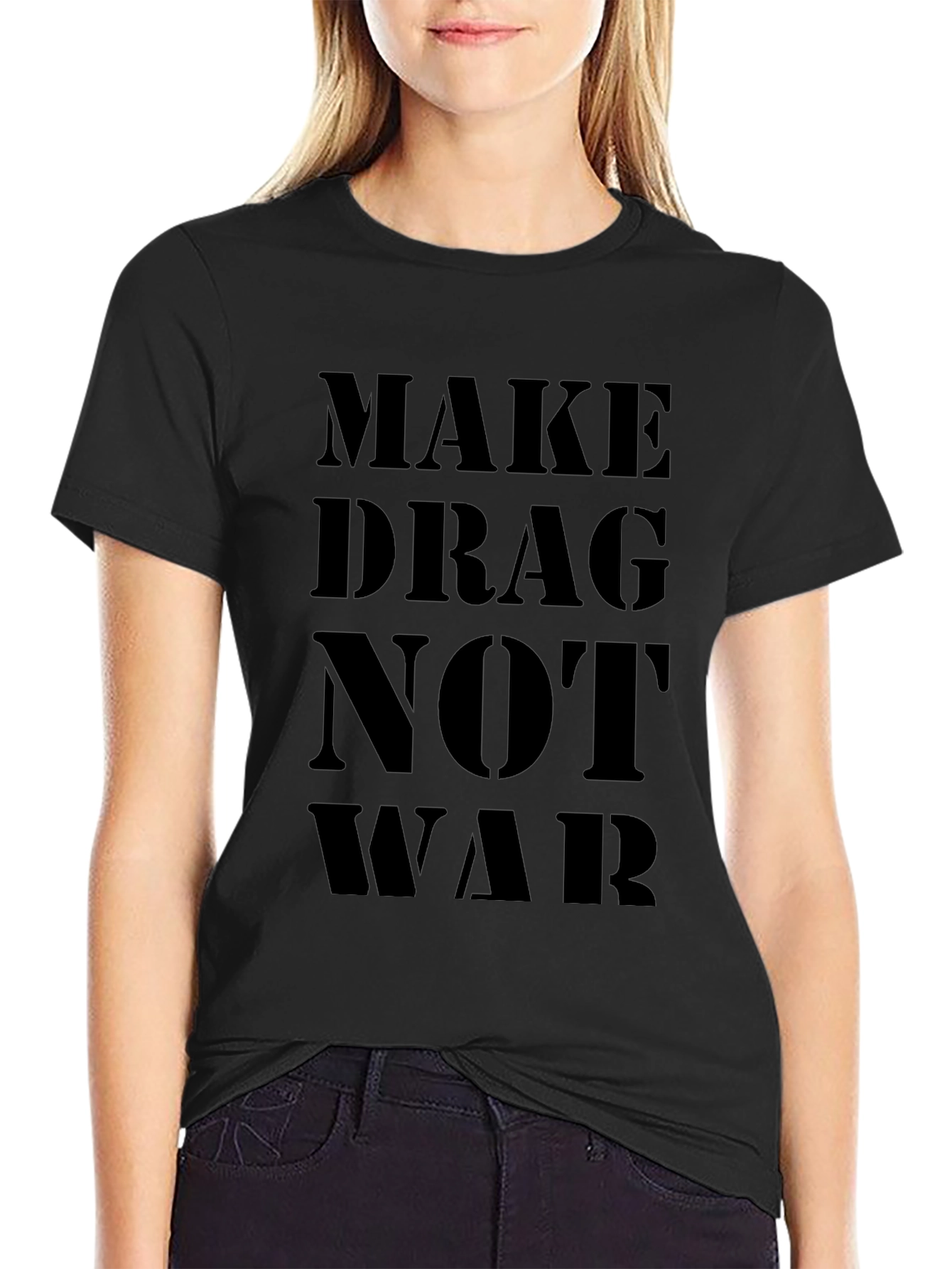Make Drag Not War Black T-Shirt