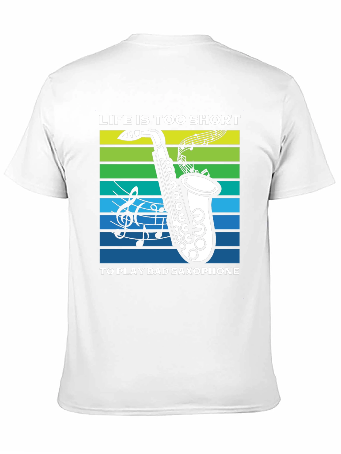 Life is Too Short Saxophone T-Shirt