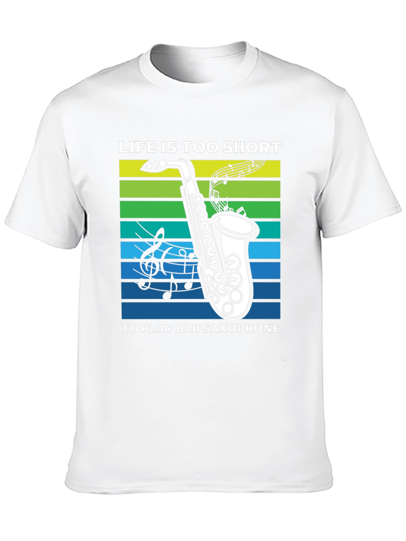 Life is Too Short Saxophone T-Shirt