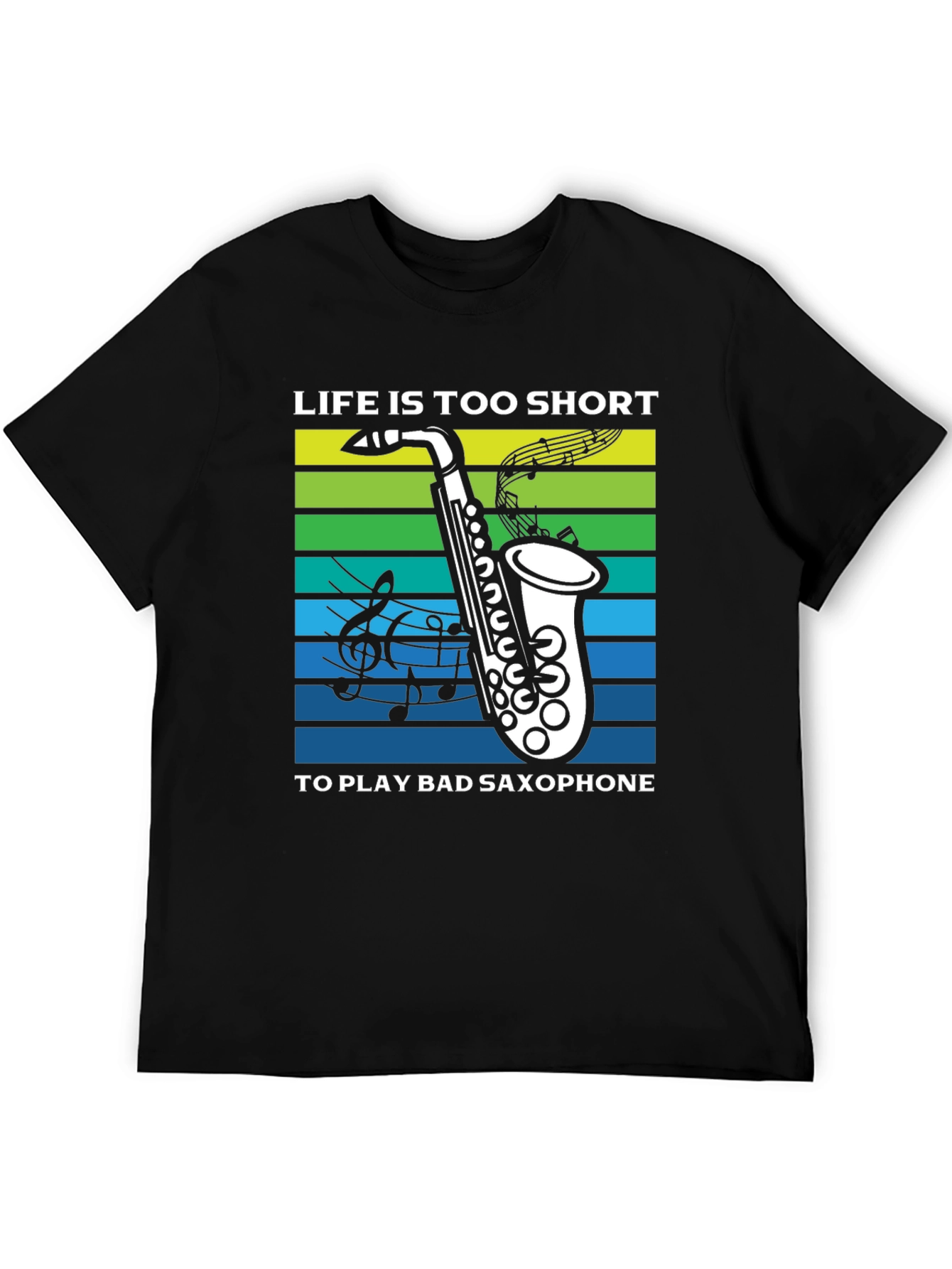 Life is Too Short Saxophone T-Shirt