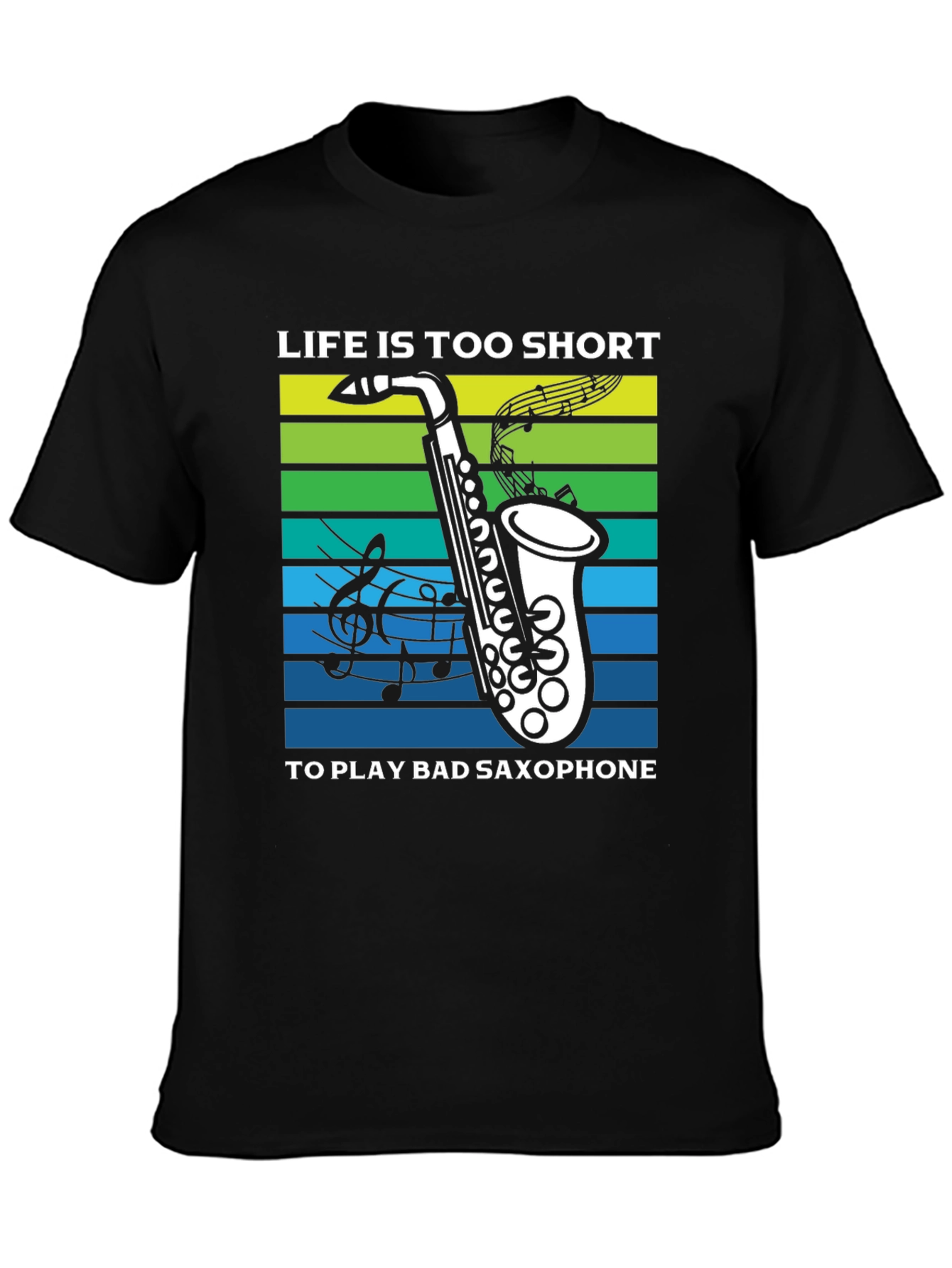 Life is Too Short Saxophone T-Shirt