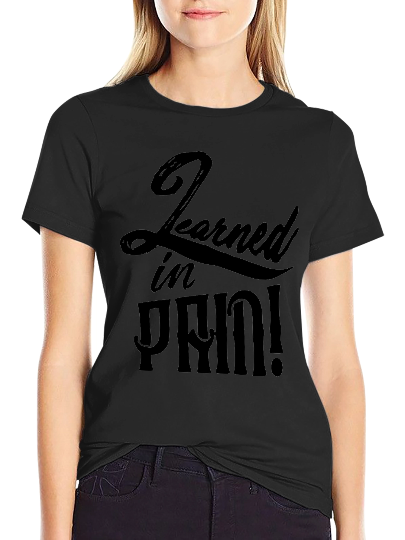 Learned In Pain! Graphic T-Shirt - Soft Cotton Tee