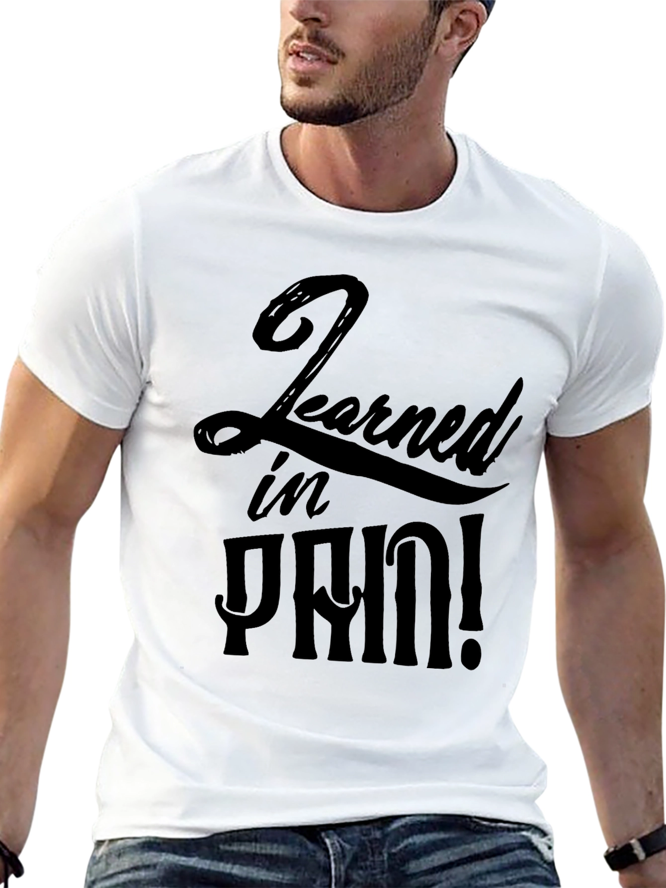 Learned In Pain! Graphic T-Shirt - Soft Cotton Tee