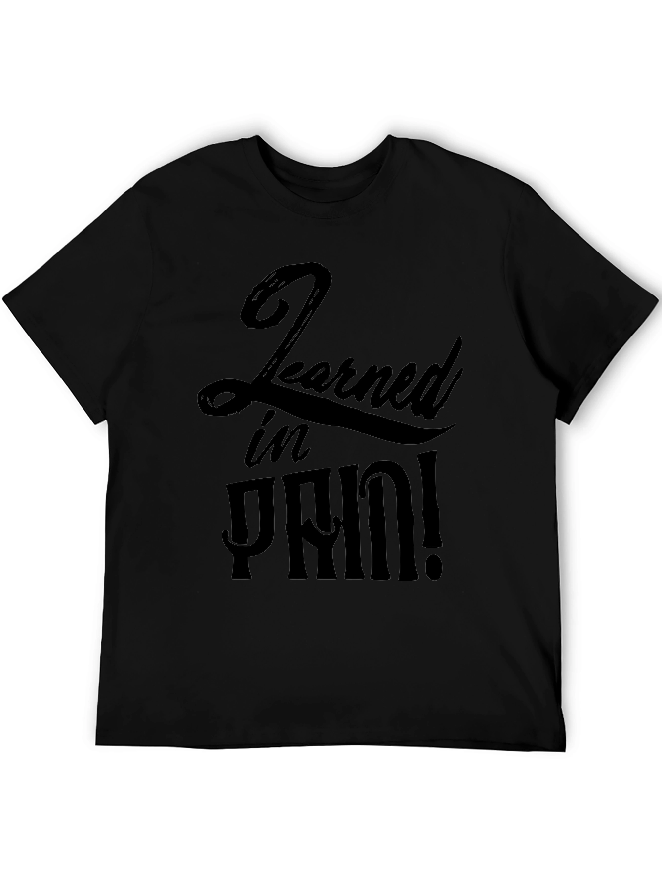 Learned In Pain! Graphic T-Shirt - Soft Cotton Tee