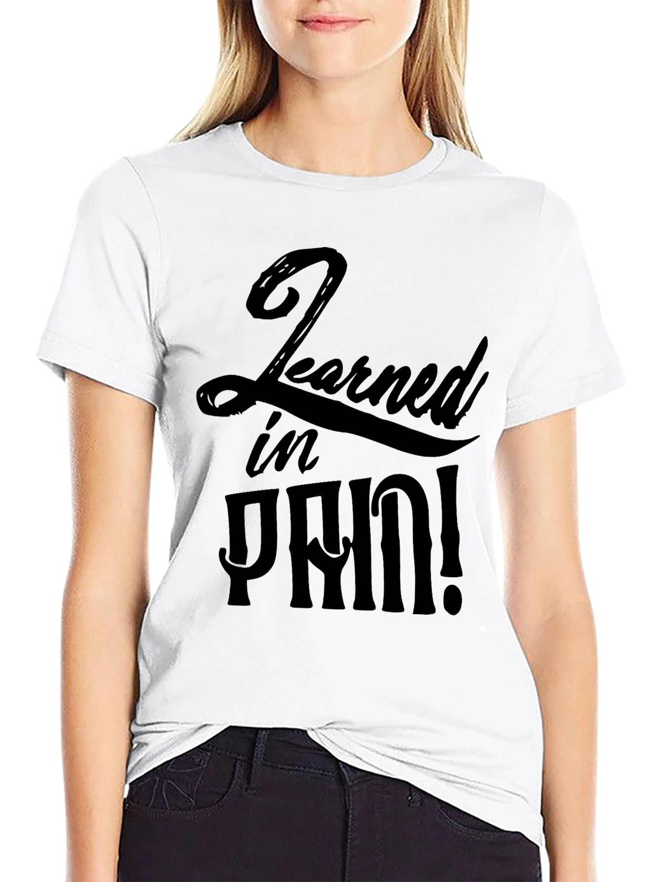 Learned In Pain! Graphic T-Shirt - Soft Cotton Tee
