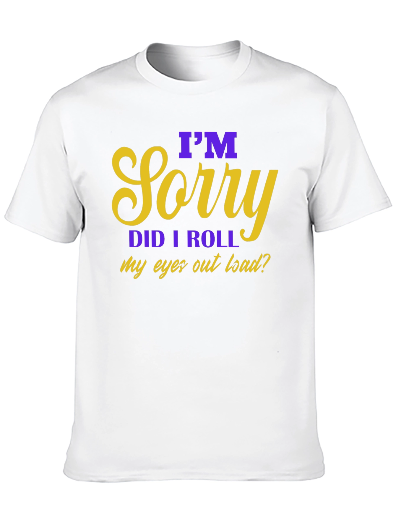 Im Sorry Eye Roll Graphic Tee