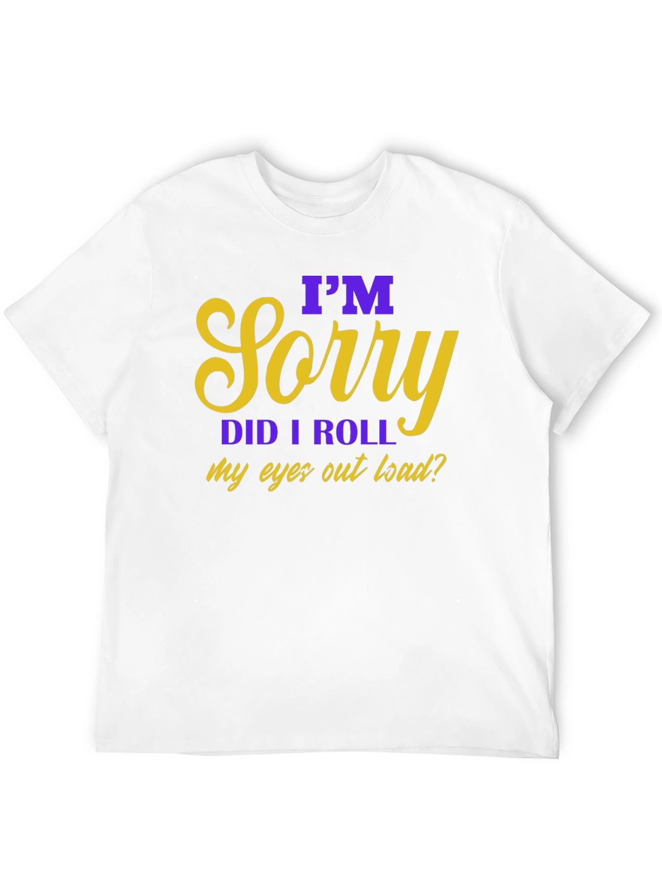 Im Sorry Eye Roll Graphic Tee