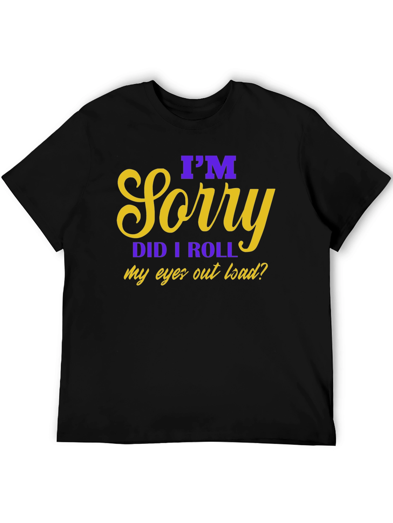 Im Sorry Eye Roll Graphic Tee