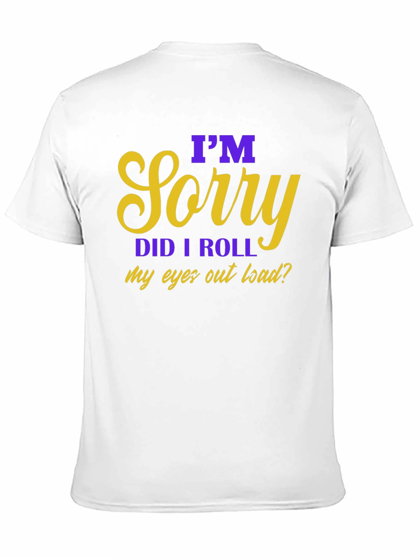Im Sorry Eye Roll Graphic Tee