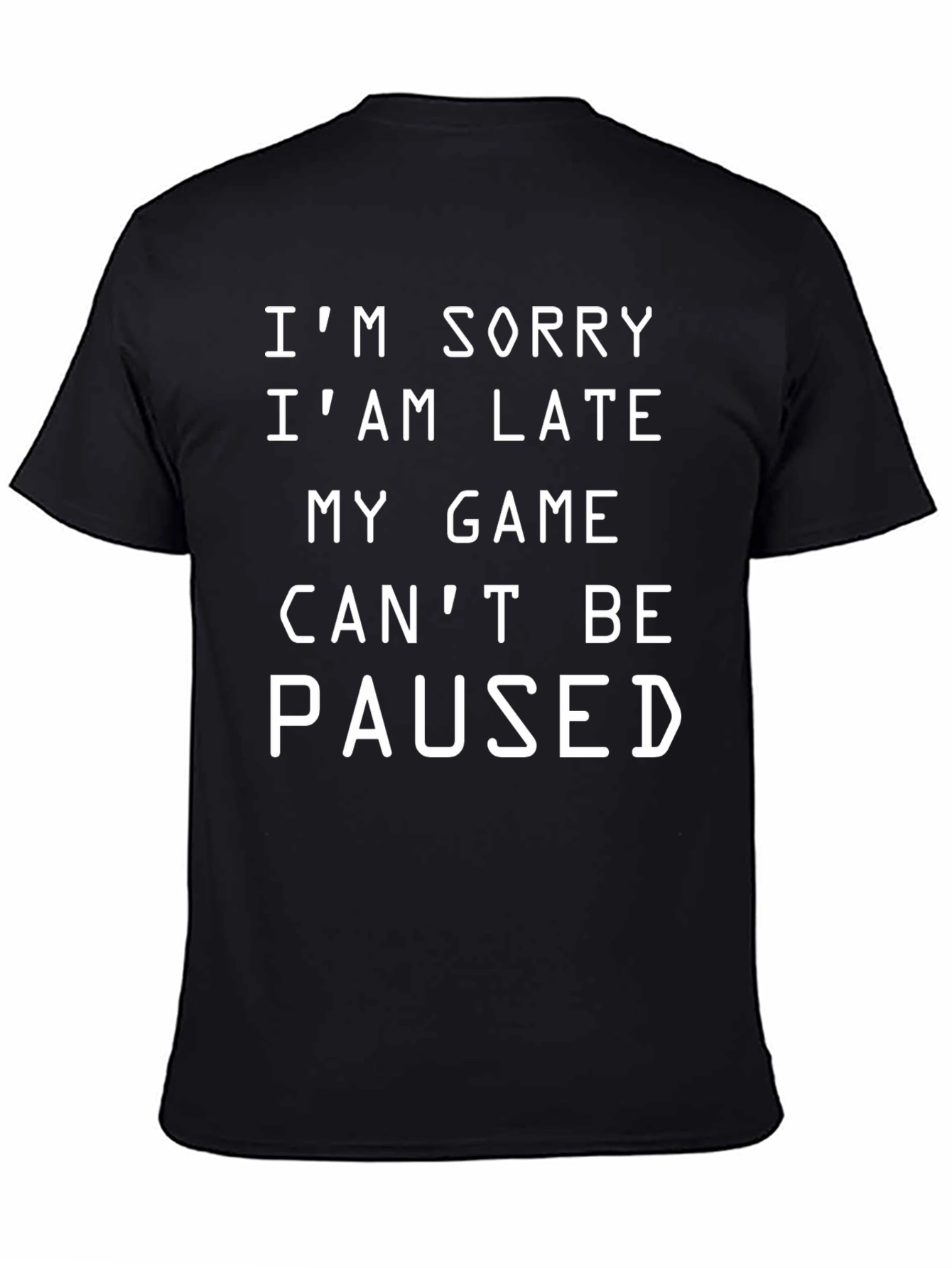 Gamer Excuse T-Shirt - Funny Cant Be Paused Tee