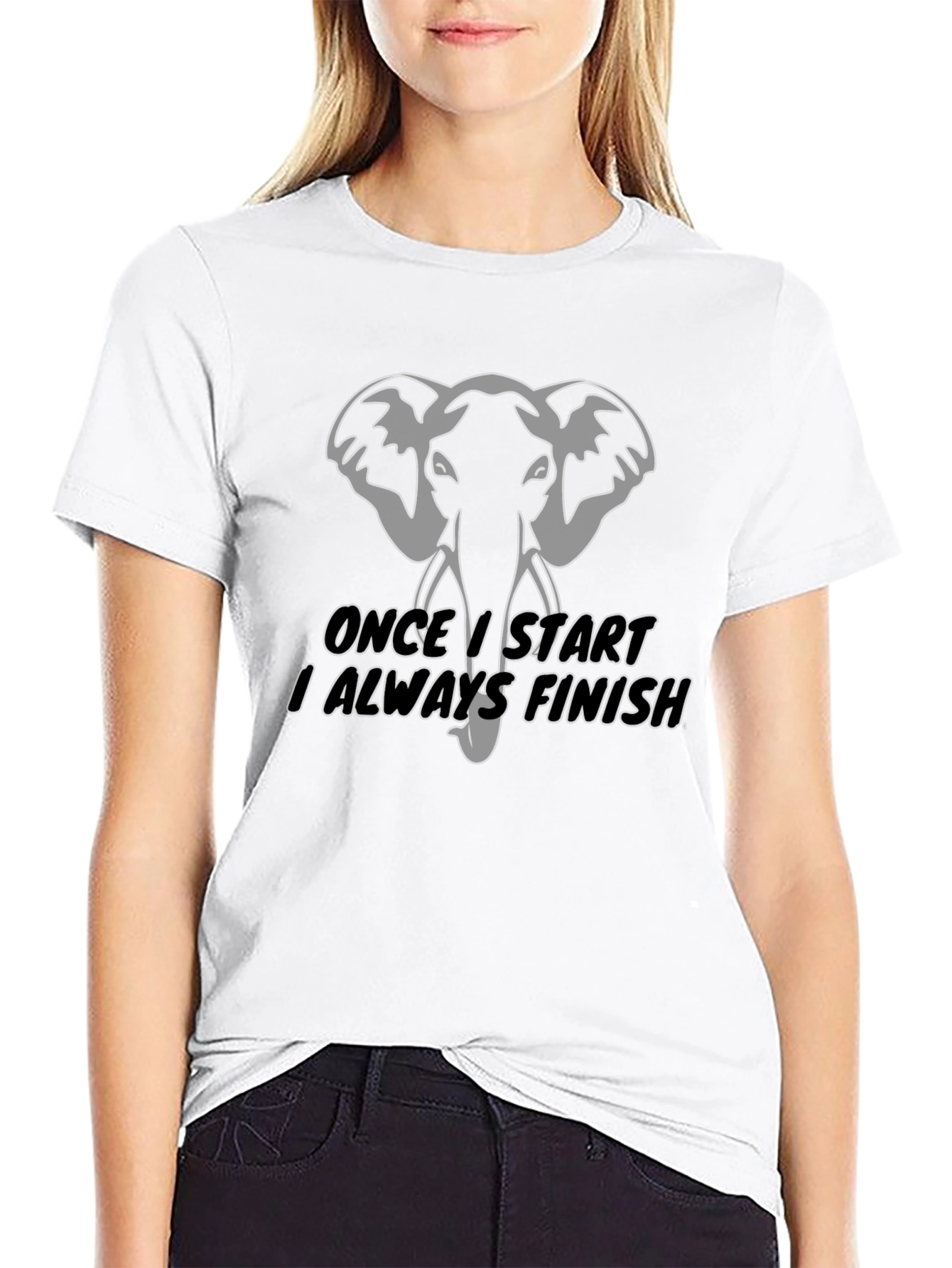 Elephant T-Shirt: Once I Start I Always Finish