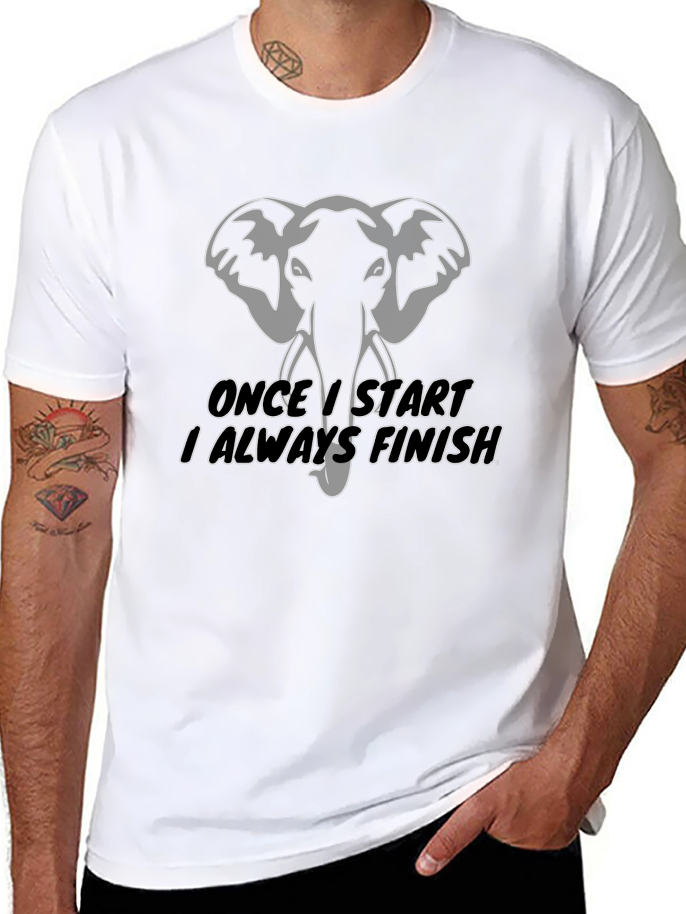 Elephant T-Shirt: Once I Start I Always Finish