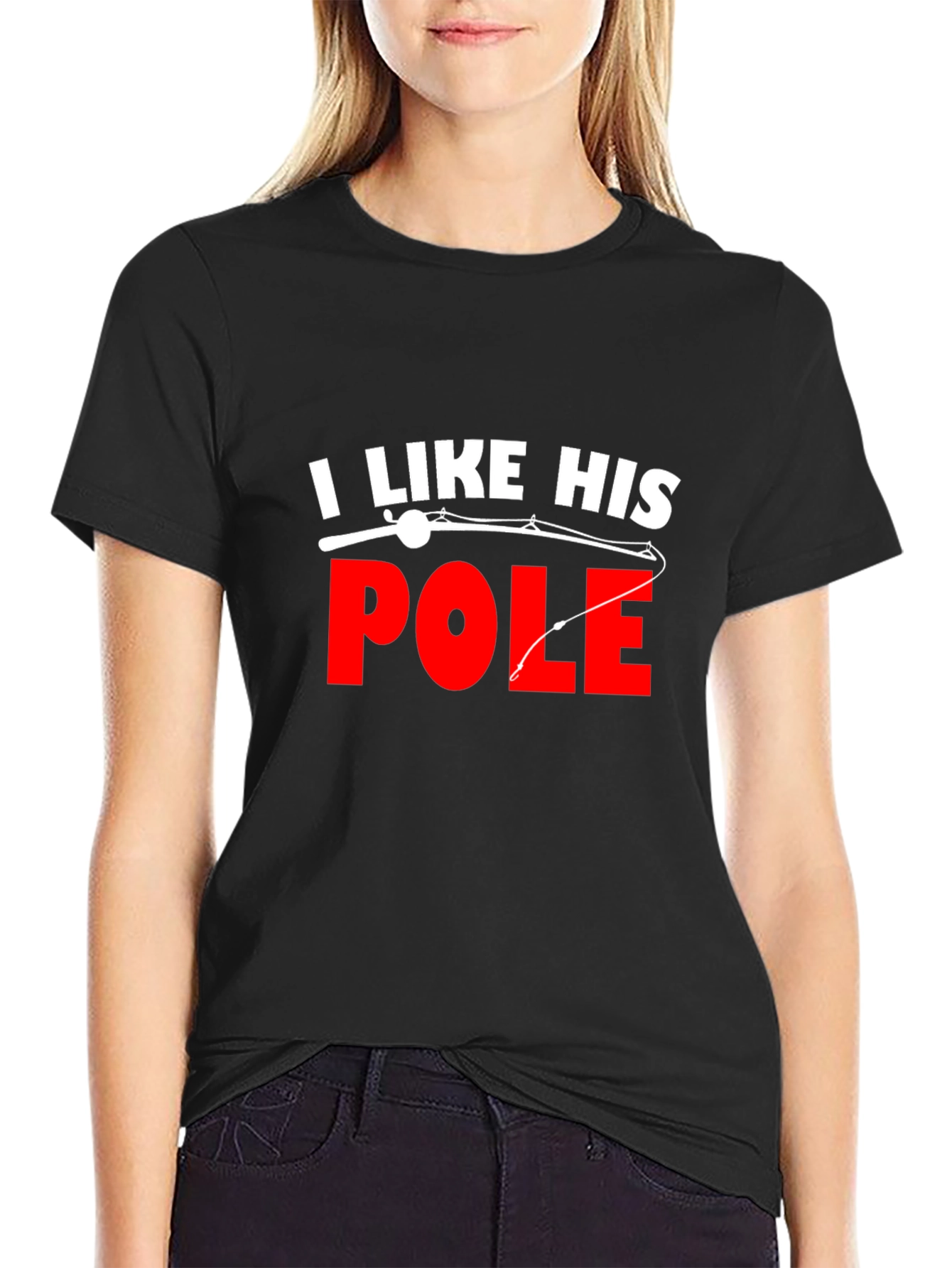 I Like His Pole Fishing T-Shirt